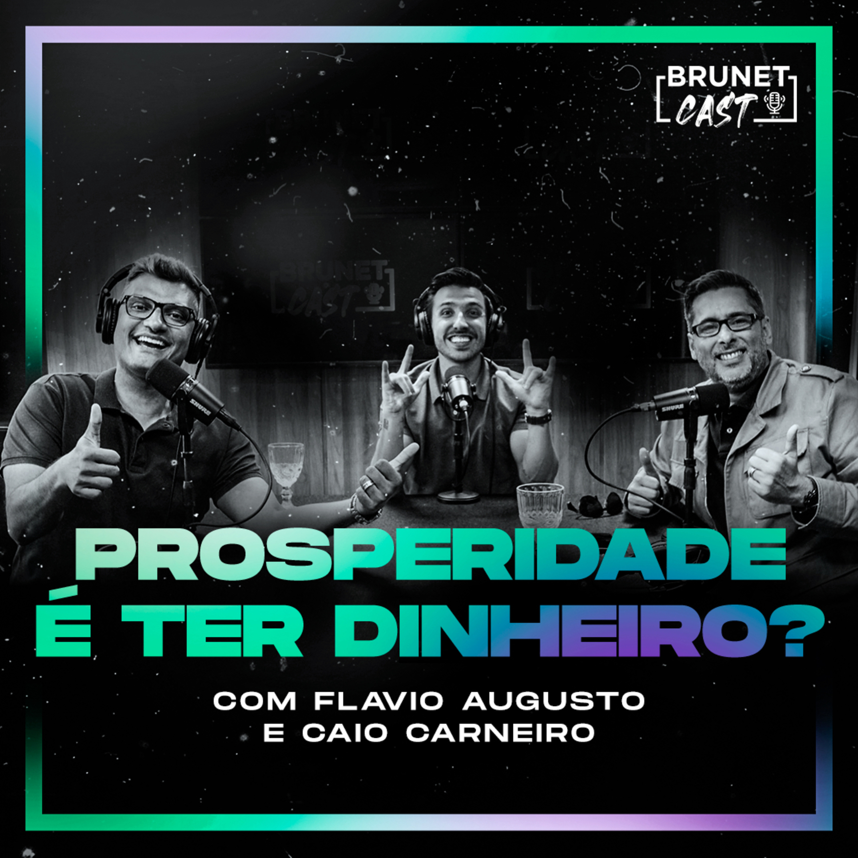 BrunetCast #146 - Prosperidade é ter dinheiro?|Caio Carneiro e Flávio Augusto| episode artwork