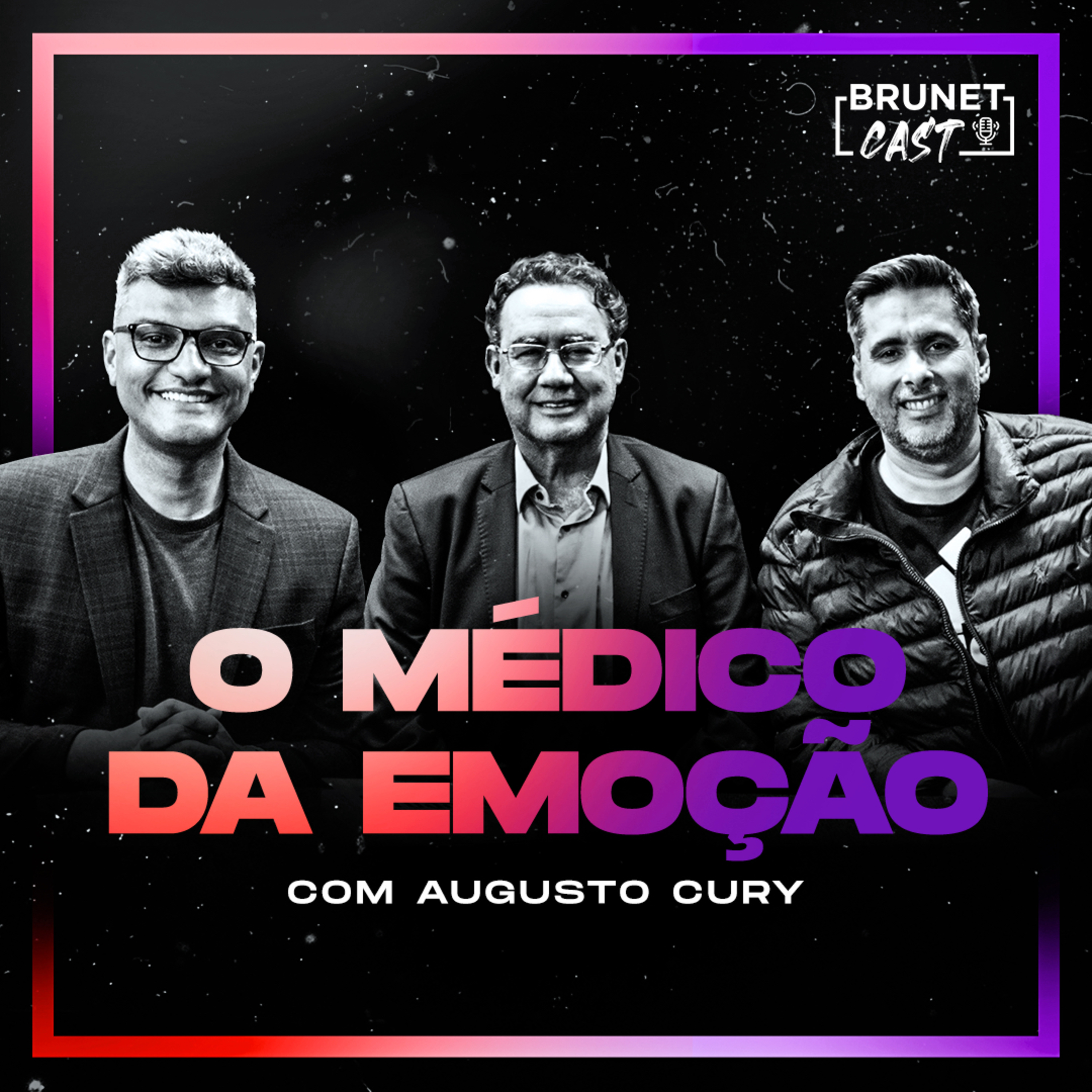 BrunetCast #147 - O Médico da Emoção |Dr. Augusto Cury e Flávio Augusto| episode artwork