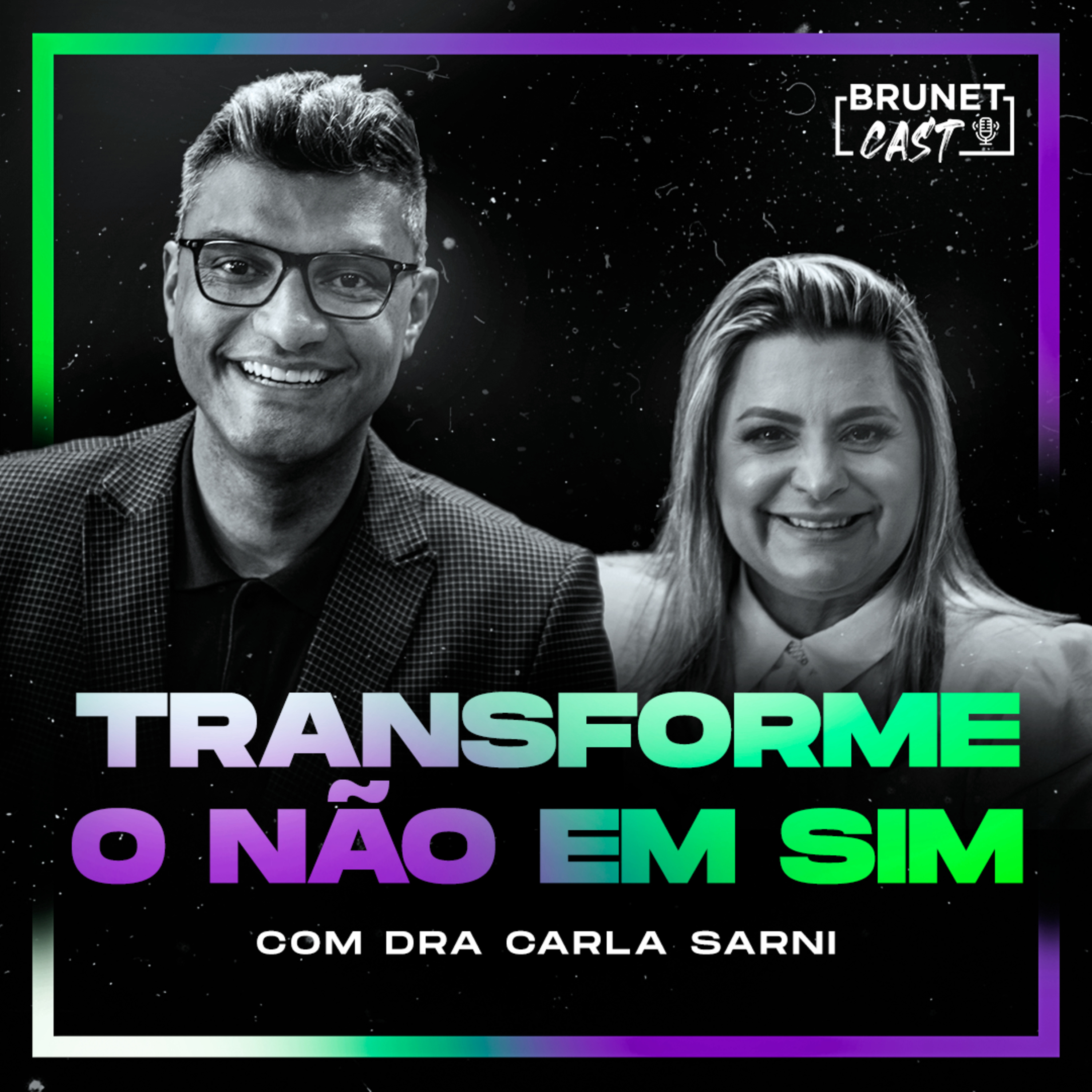 BrunetCast #163 - Transforme o NÃO em SIM |Dra. Carla Sarni| episode artwork