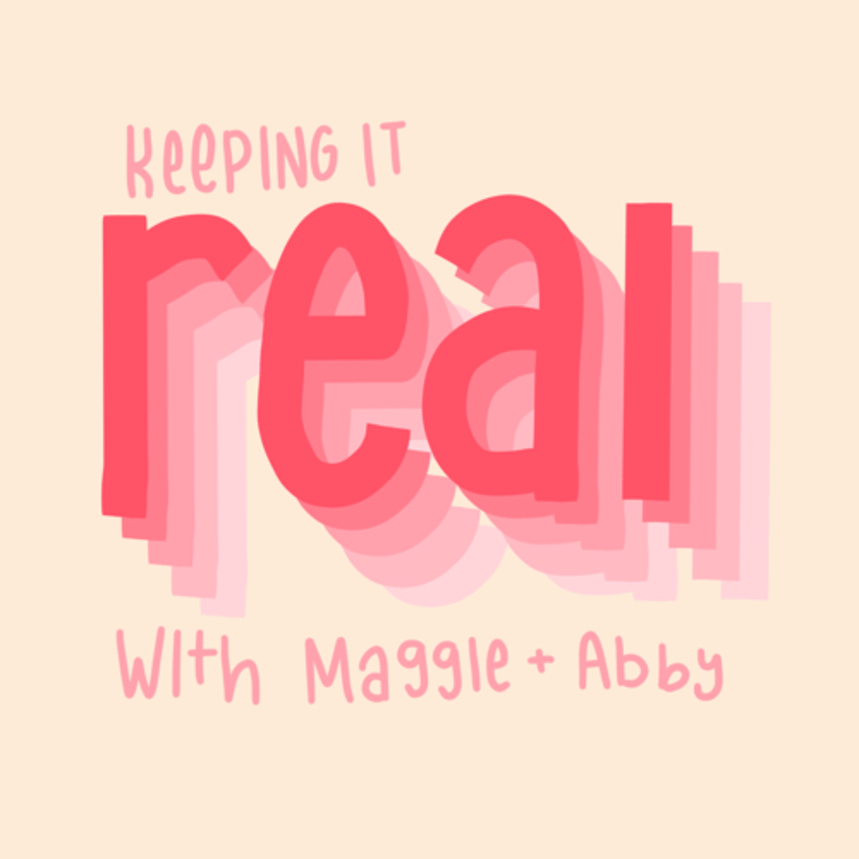 Keeping it Real with Maggie & Abby