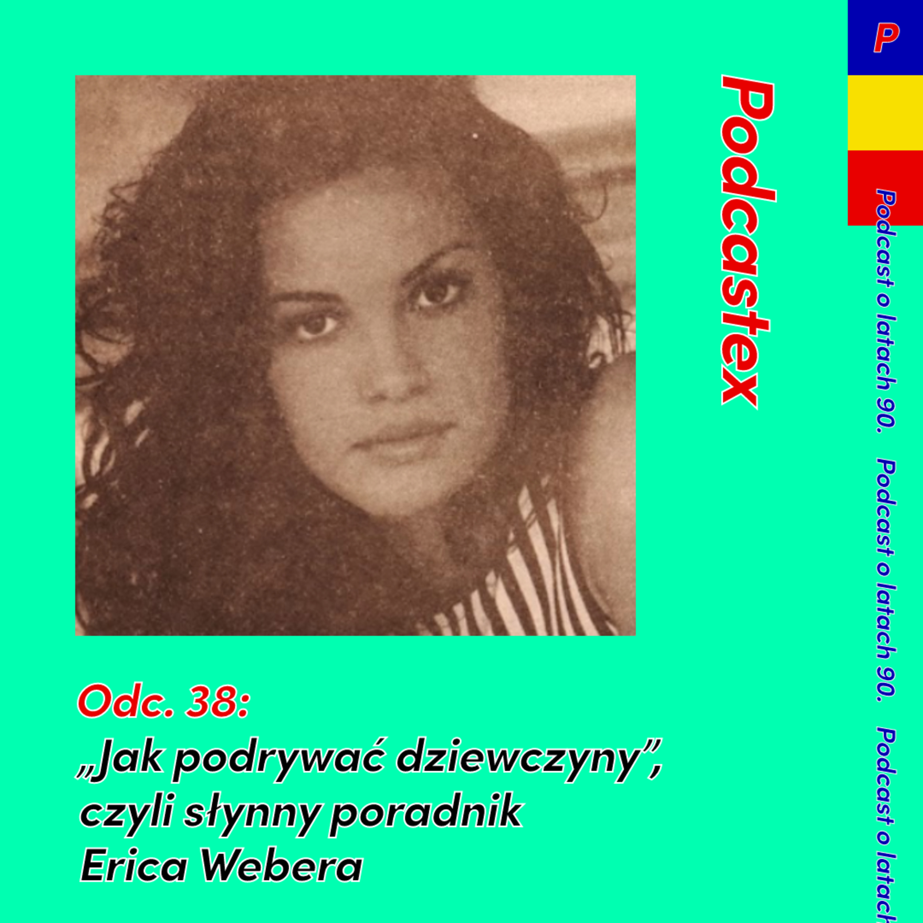 ODCINEK 38: "Jak podrywać dziewczyny", czyli słynny poradnik Erica Webera episode artwork