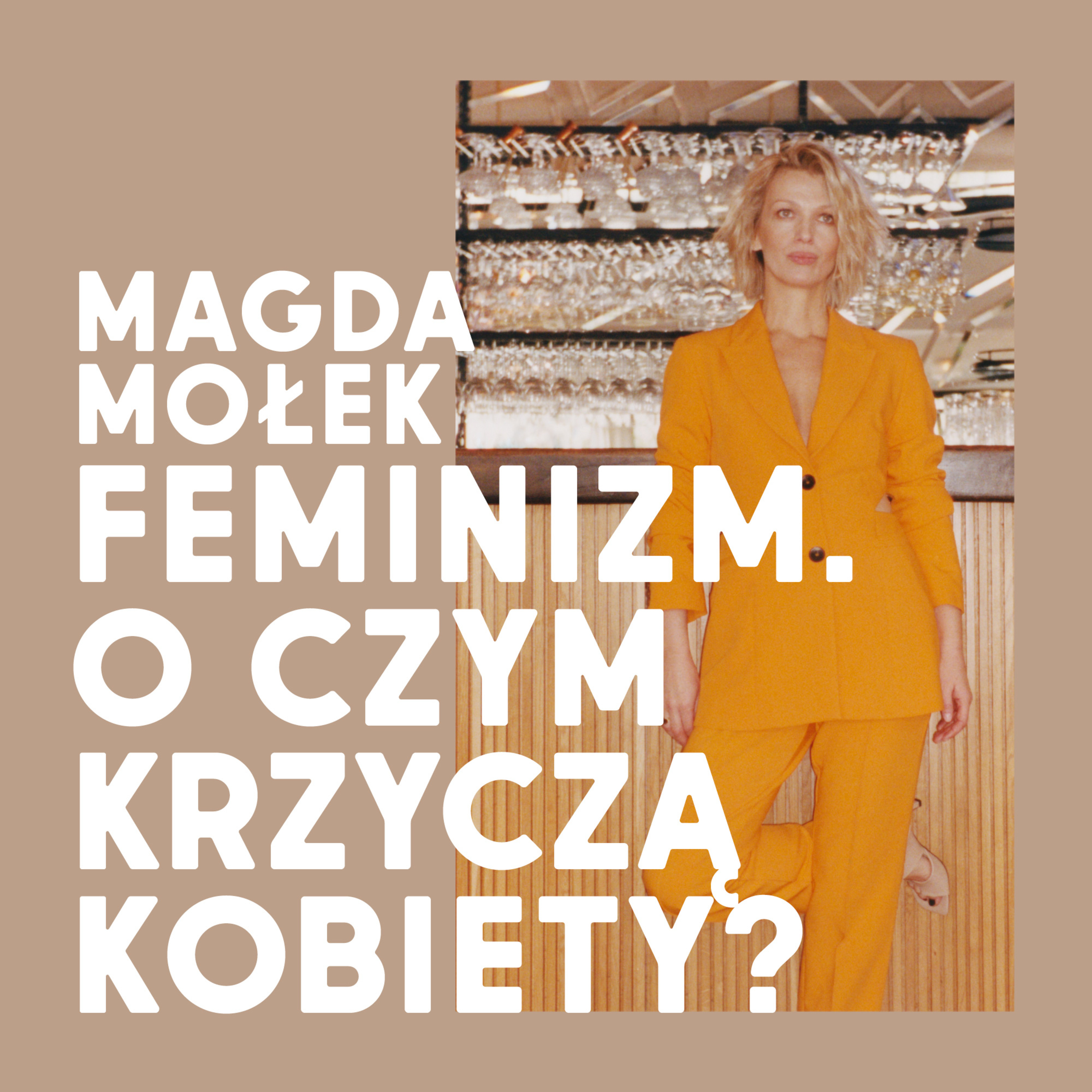 Magda Mołek, Margaret, Maria Peszek | Feminizm. O czym krzyczą kobiety?