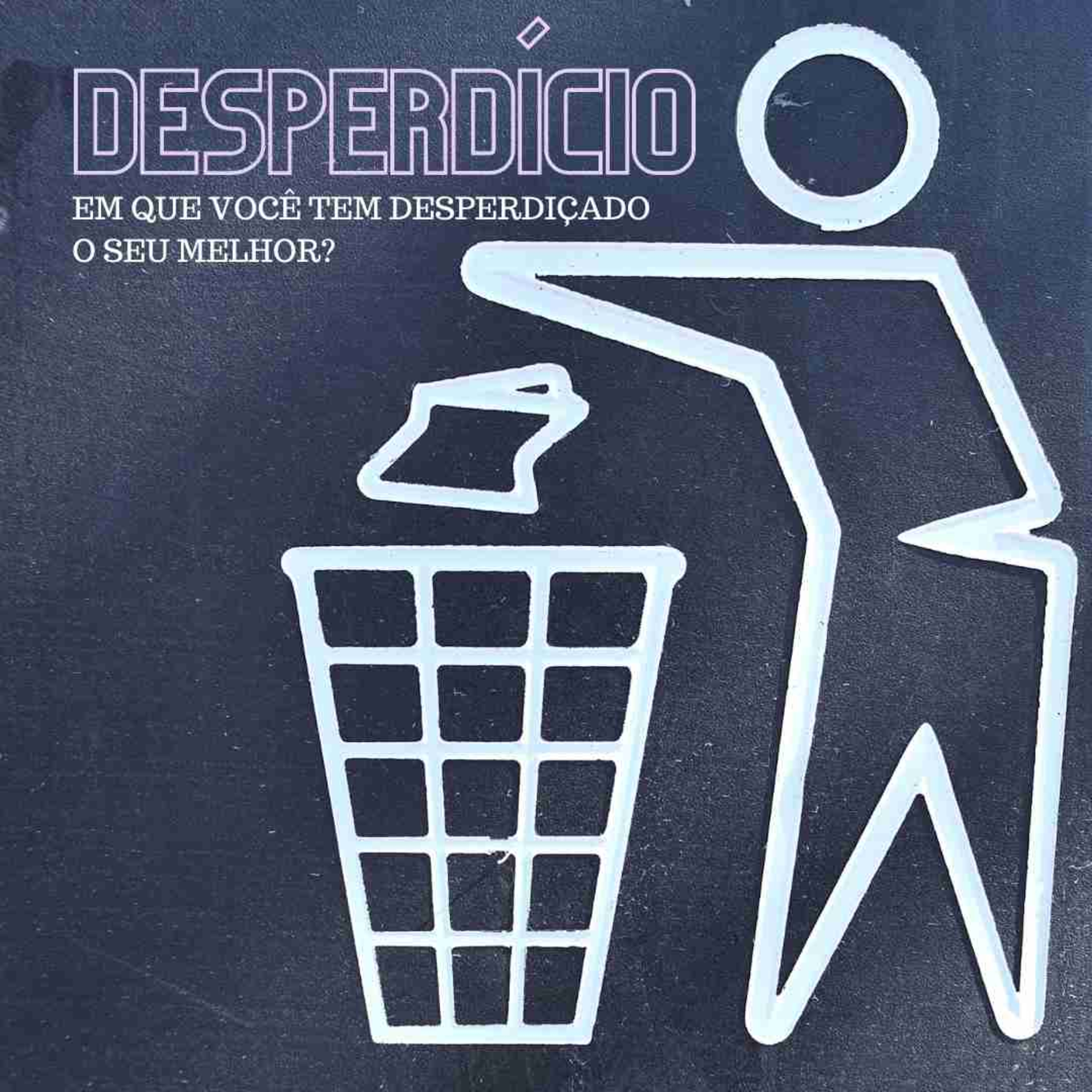 Em que você desperdiça o seu melhor? | Gleikson Ferreira