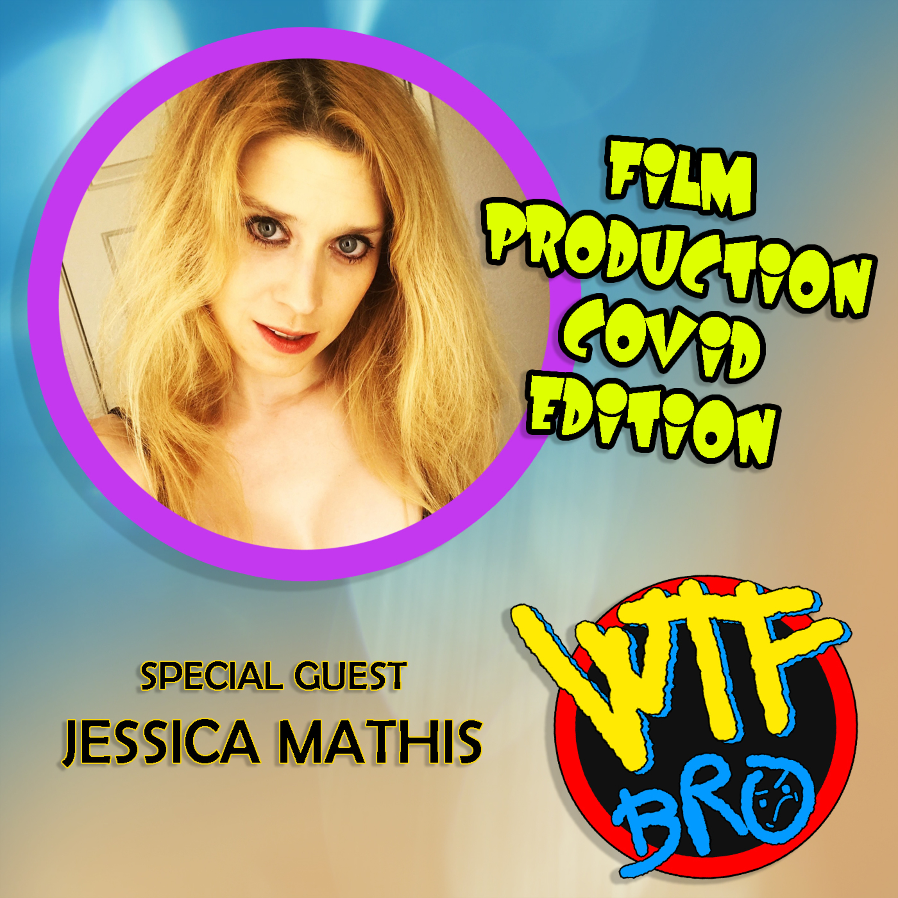 WTF Film production CORONA style with special guest Jessica Mathis episode artwork