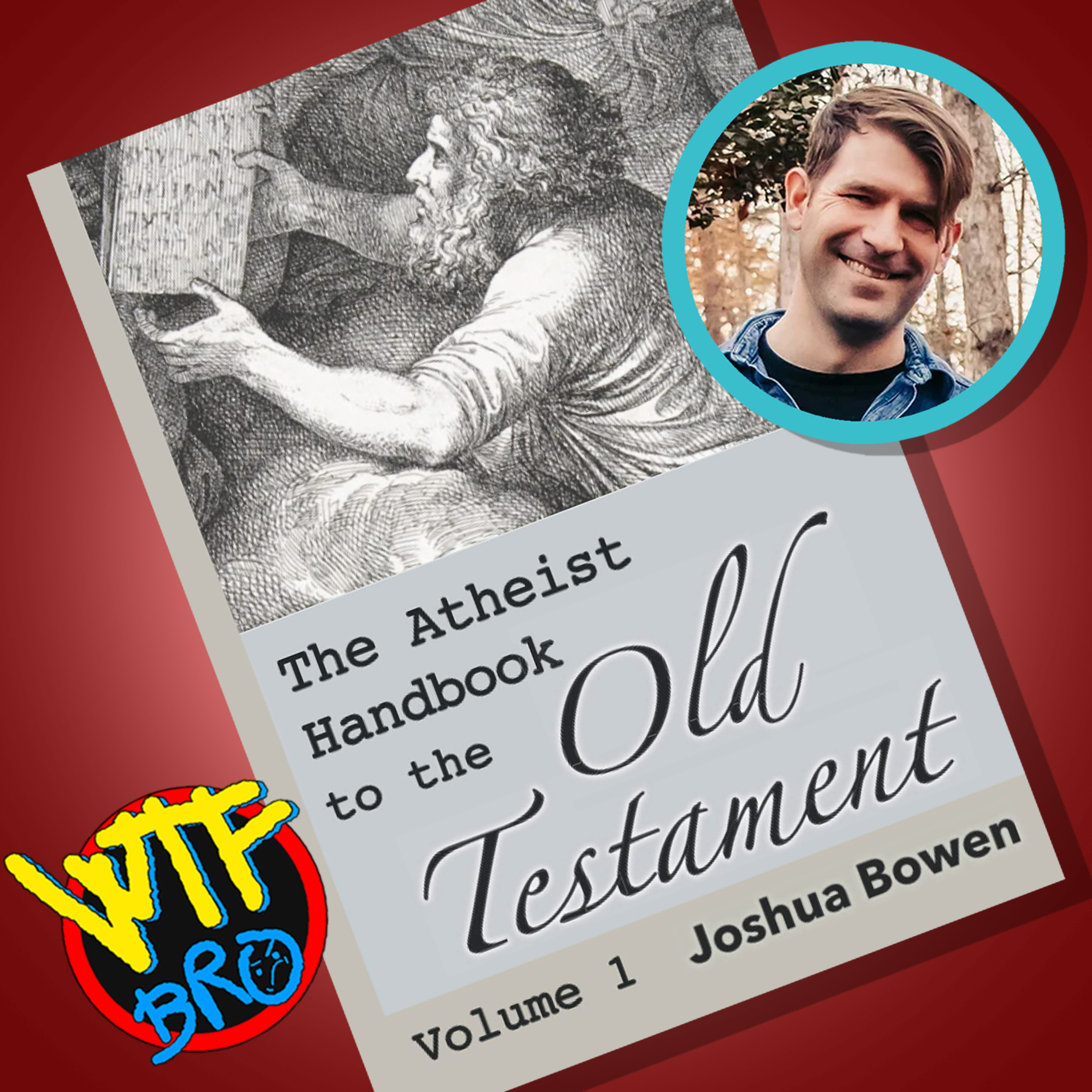WTF: Dr. Joshua Bowen and The atheist handbook to the old testament episode artwork