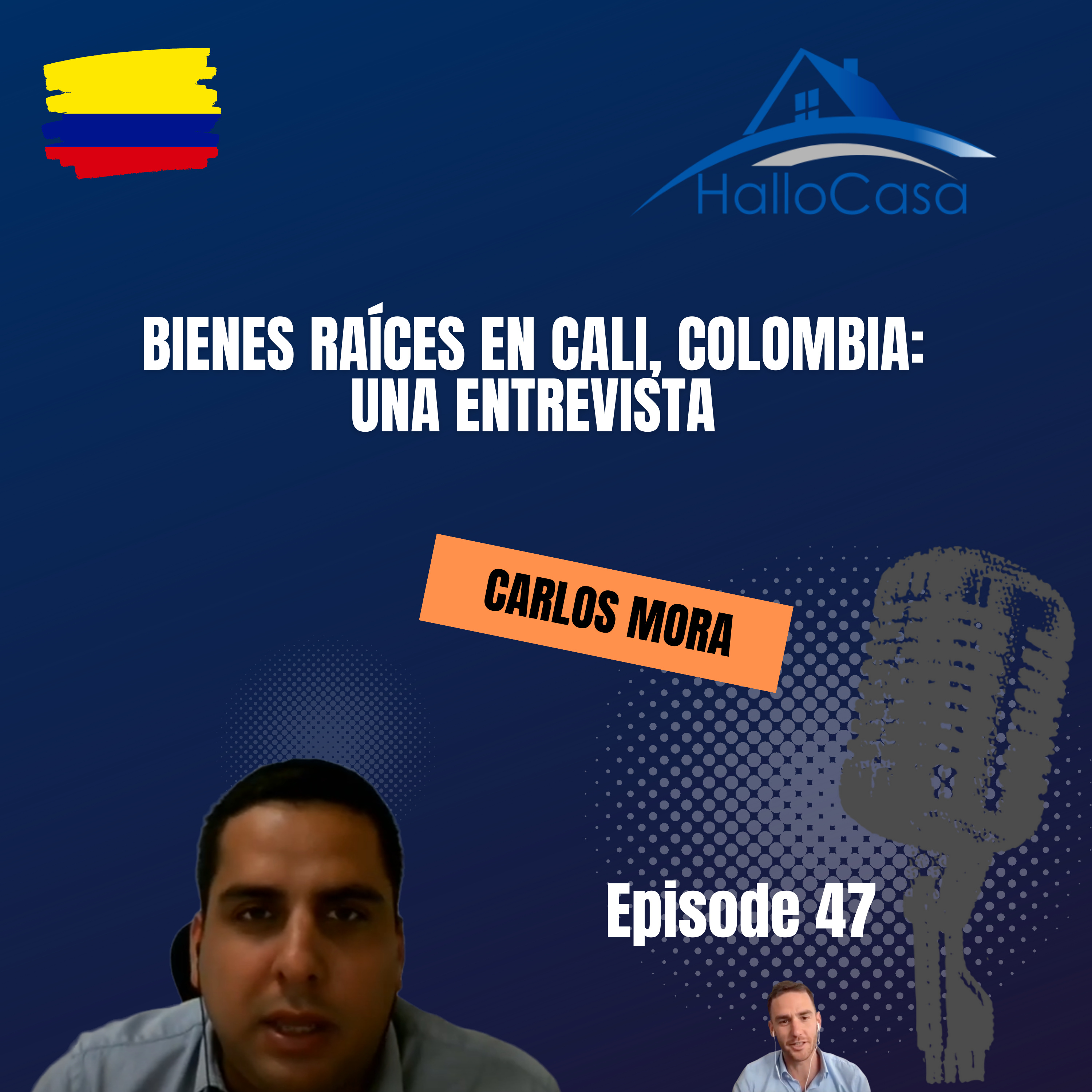 #47 Bienes raíces en Cali, Colombia: una entrevista con Carlos Mora