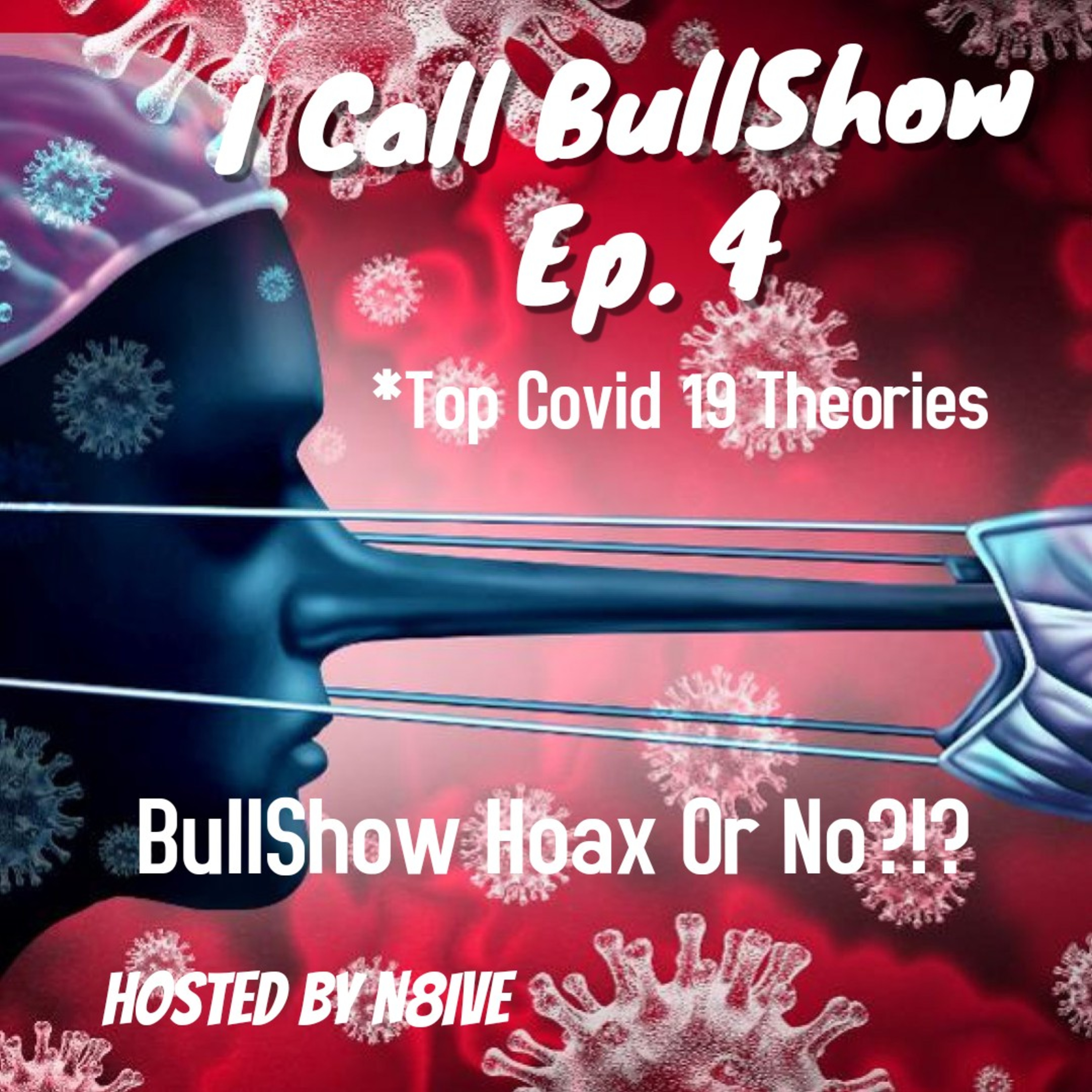 I Call BullShow Ep4. Covid 19 Top Theories BullShow Hoax or No?