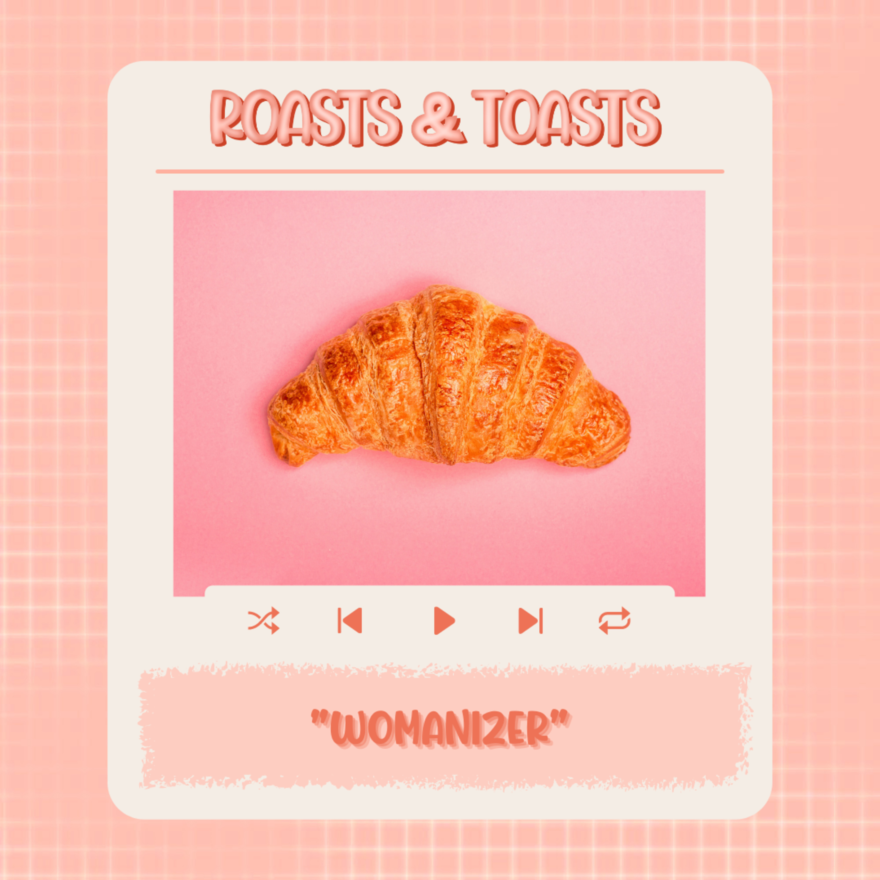 Roasts & Toasts