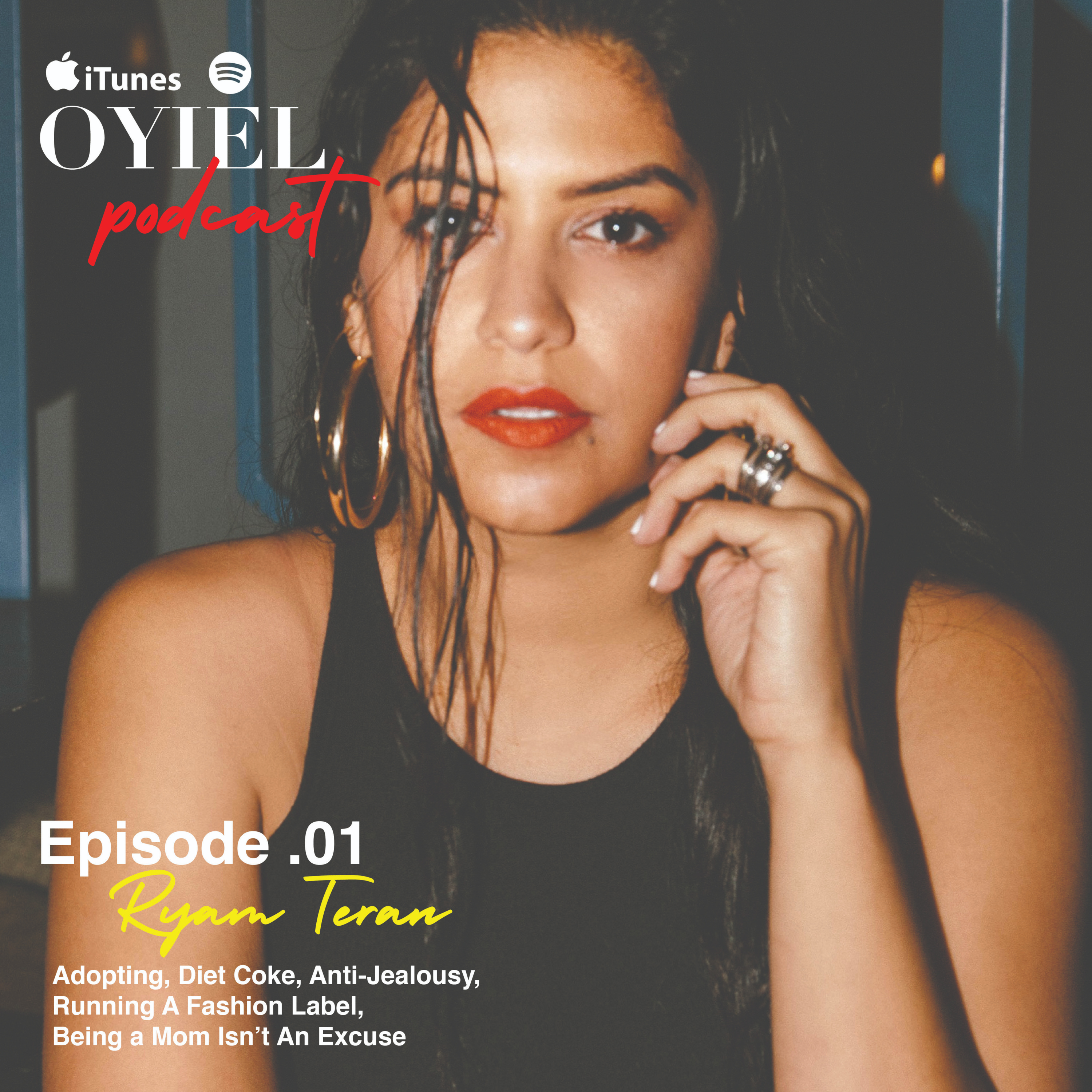 .01 Ryam Teran – (Adopting, Diet Coke, Anti-Jealousy, Running A Fashion Label, Being a Mom Isn’t An Excuse)