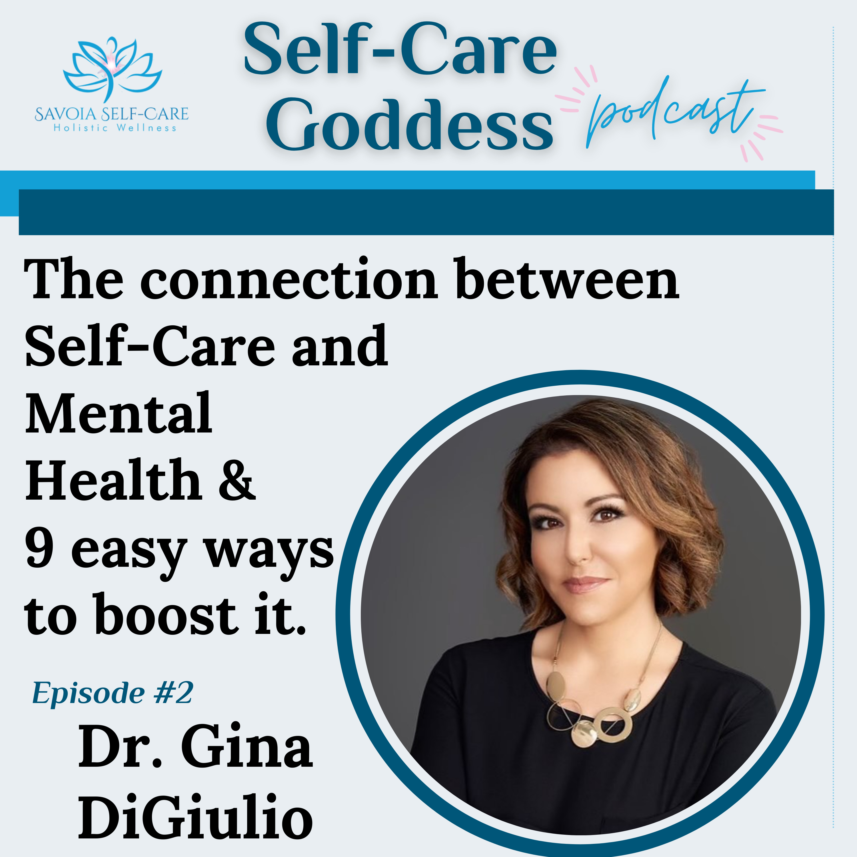 The connection between Self-Care & Mental Health and 9 Simple Ways To Boost It | Dr. Gina Di Giulio | SCGP: 2 episode artwork