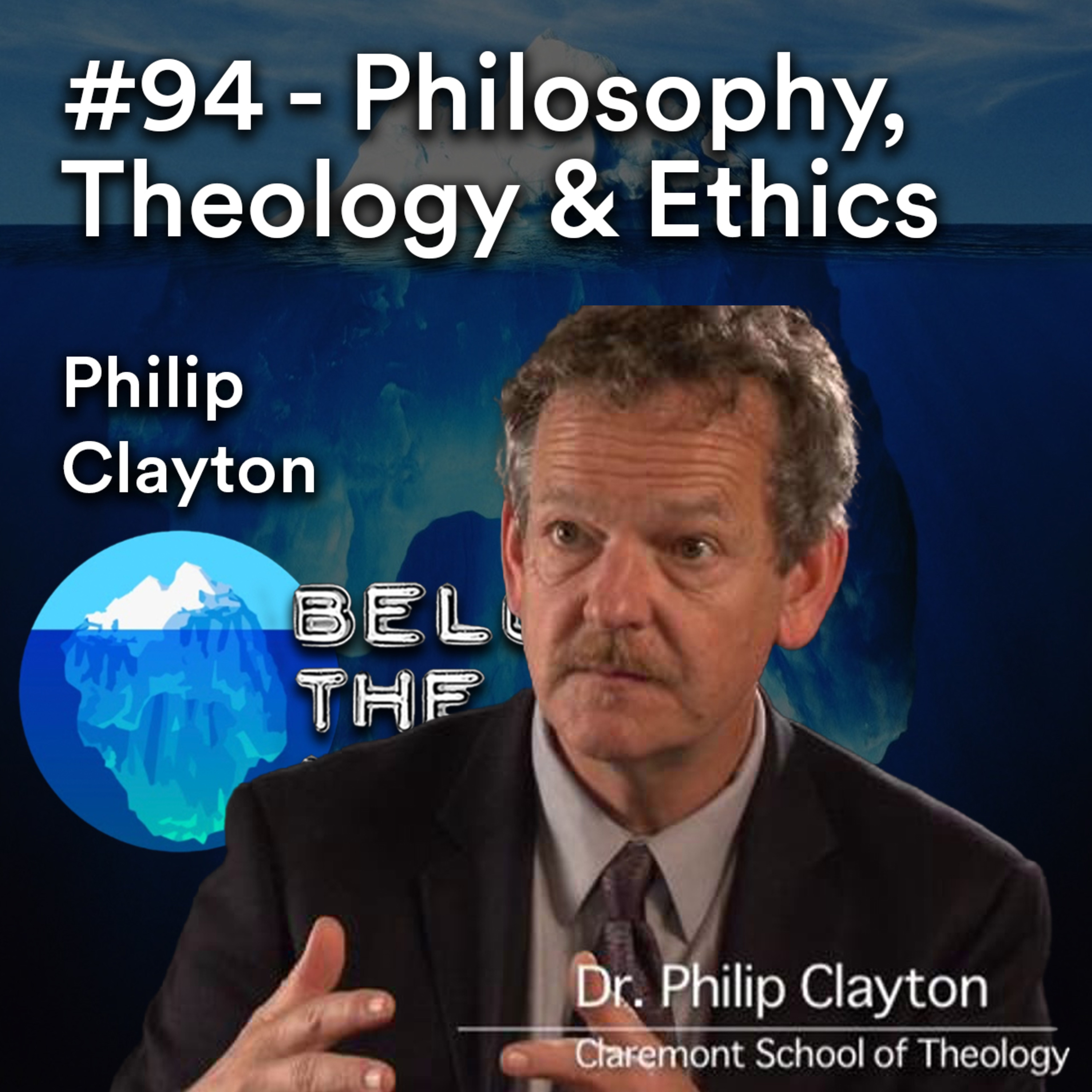 #94 —Philosophy, Theology & Ethics — Philip Clayton