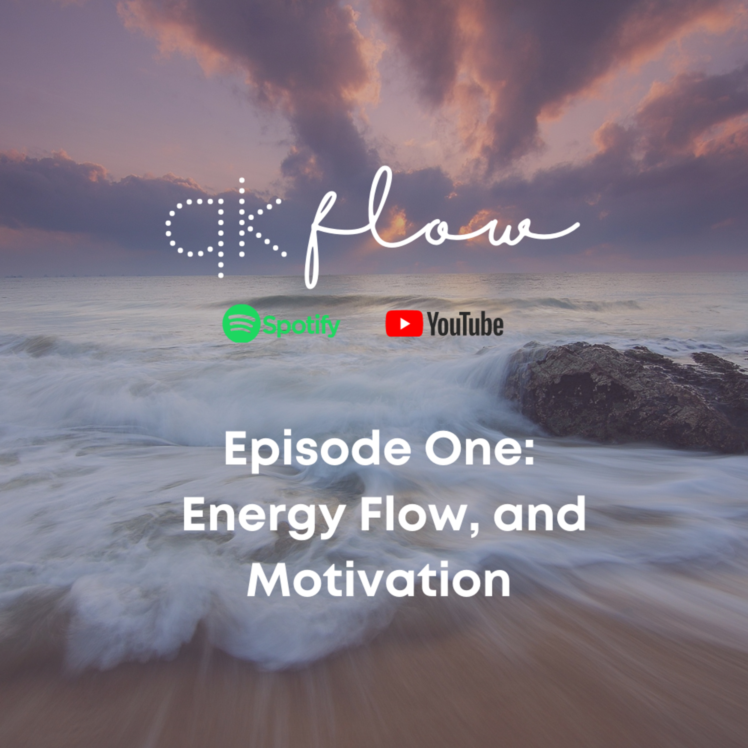 QK Flow: Episode One: Energy Flow, and Motivation 