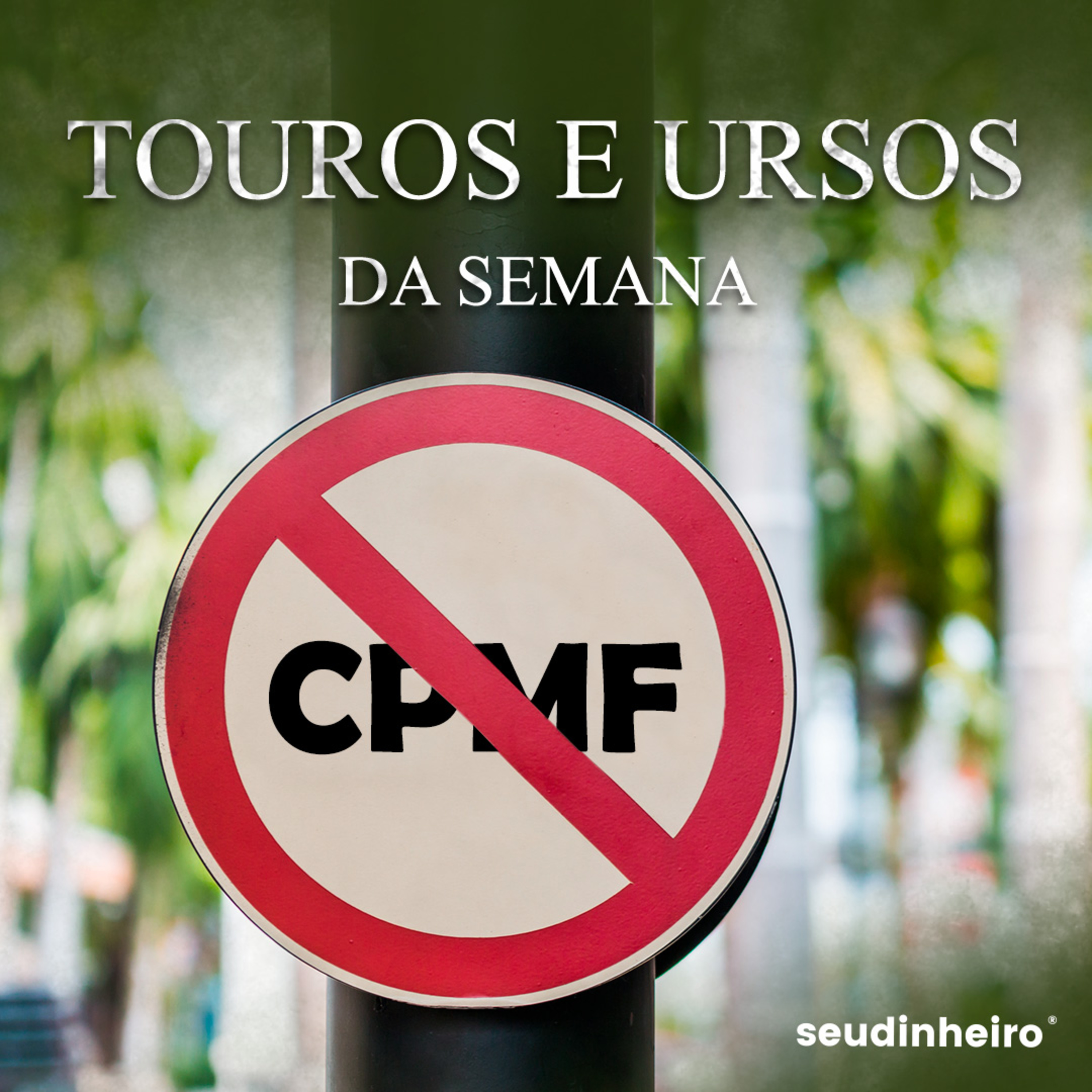 #24 A CPMF ficou pelo caminho e os BCs voltaram aos holofotes
