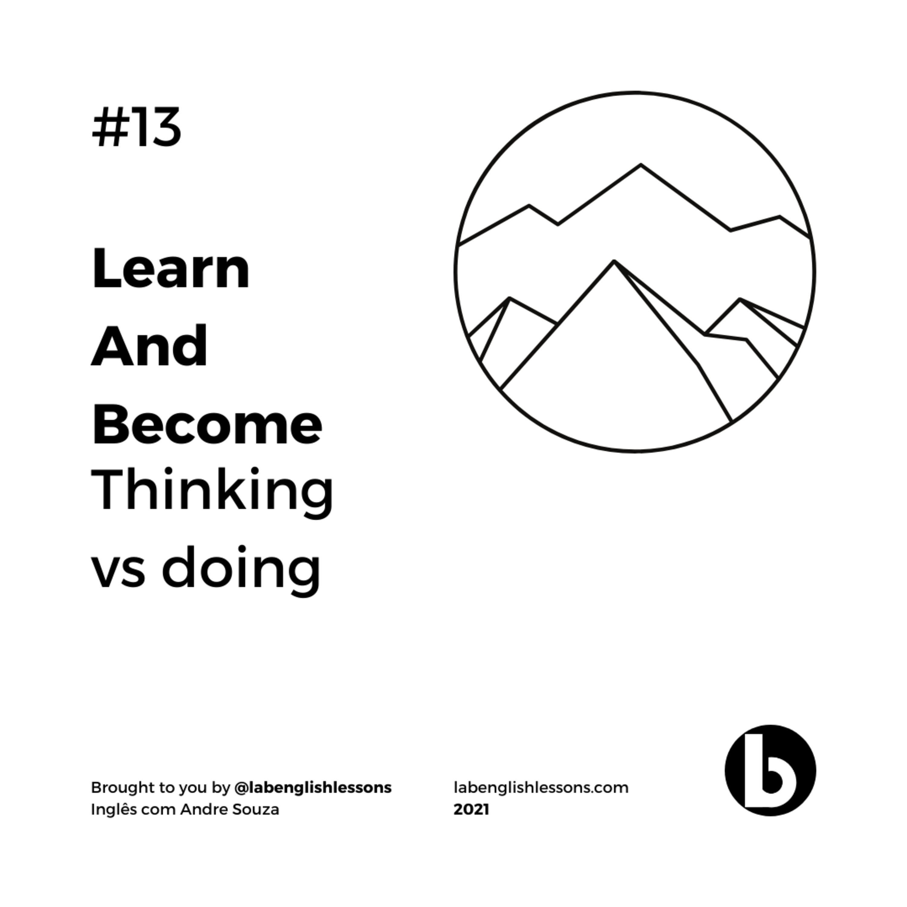 #13 - Thinking vs doing - Learn and Become episode artwork