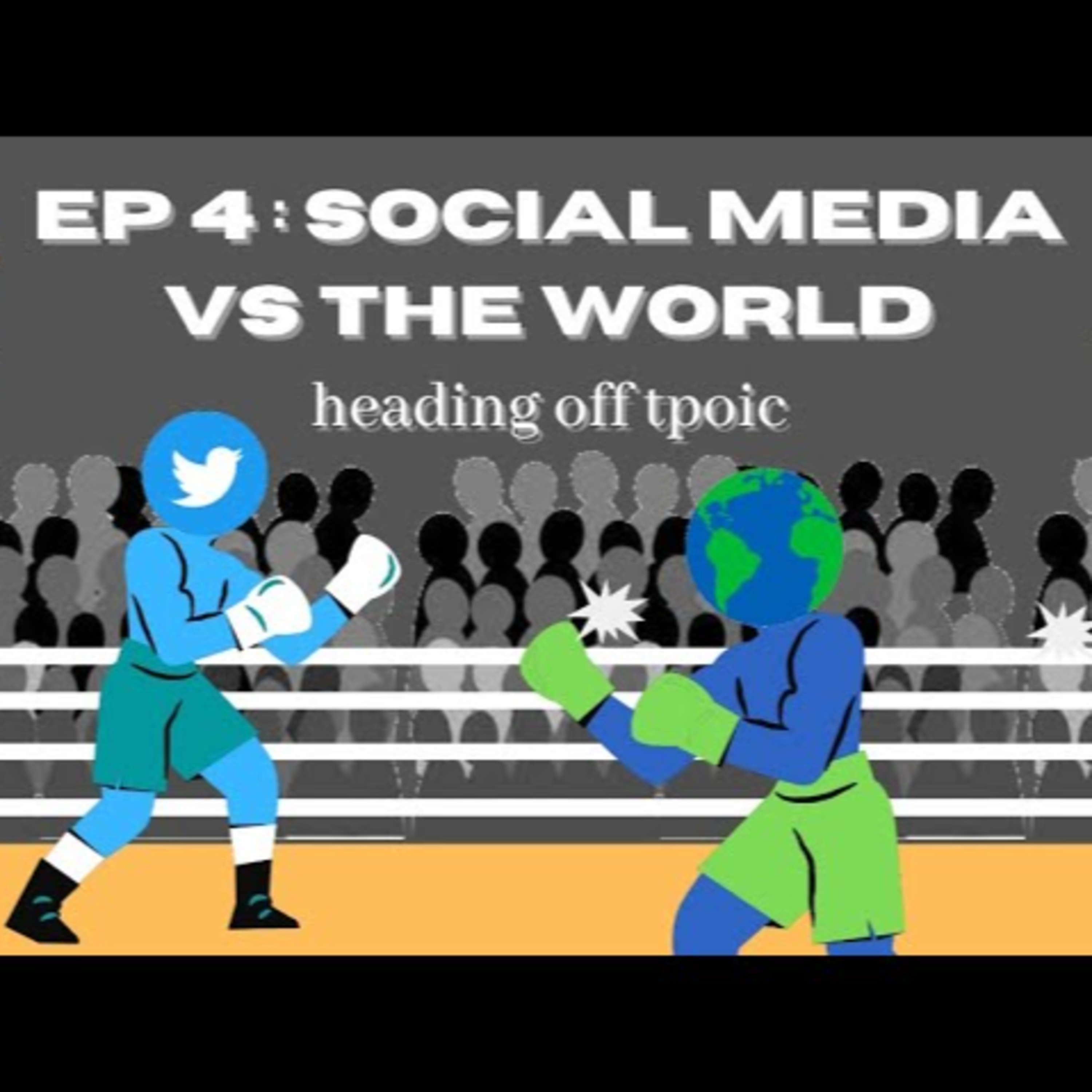 EP 4 : SOCIAL MEDIA VS THE WORLD episode artwork