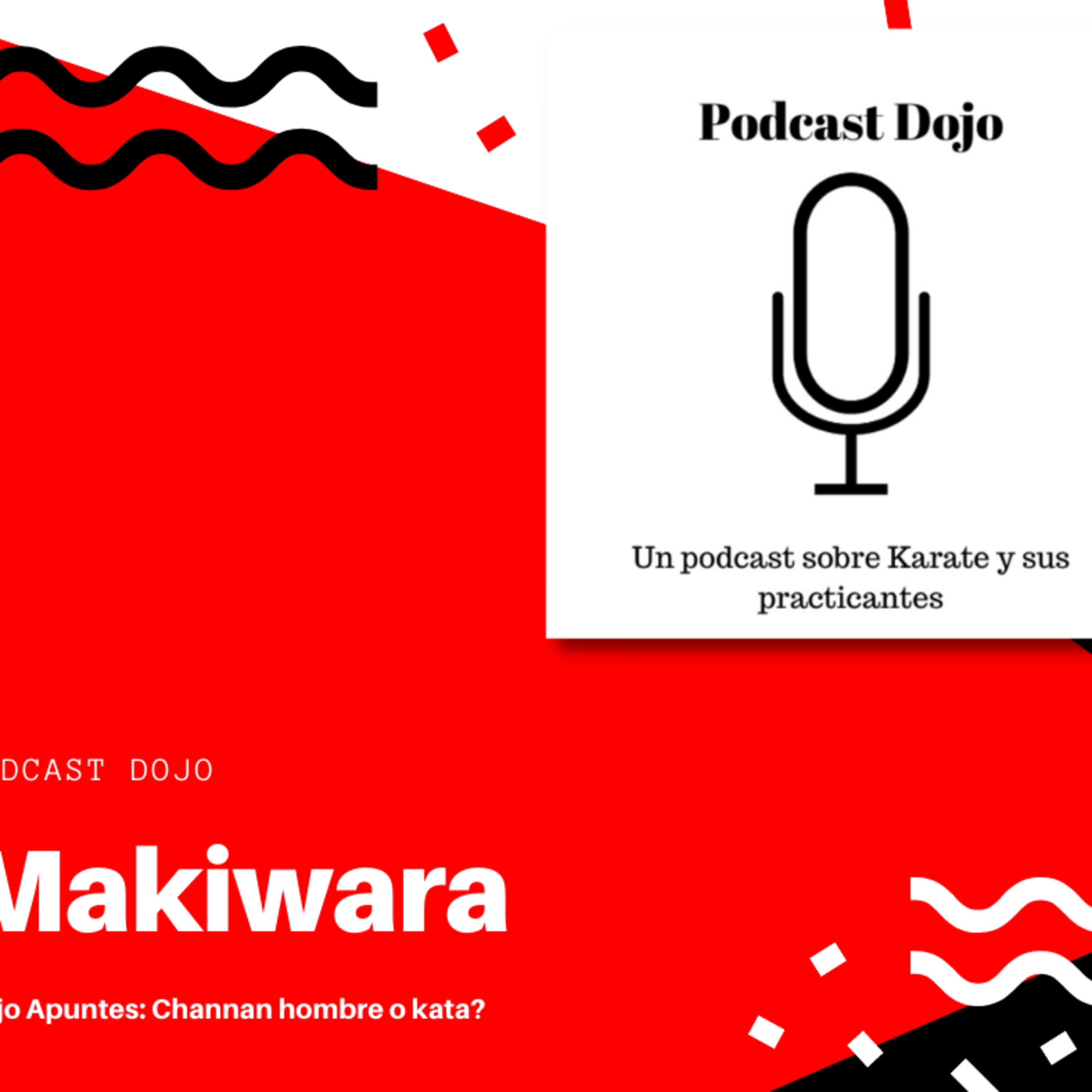 Episodio 60 - Cual es la función de la makiwara, como usarla y para qué. Dojo apuntes: Channan hombre o kata? episode artwork
