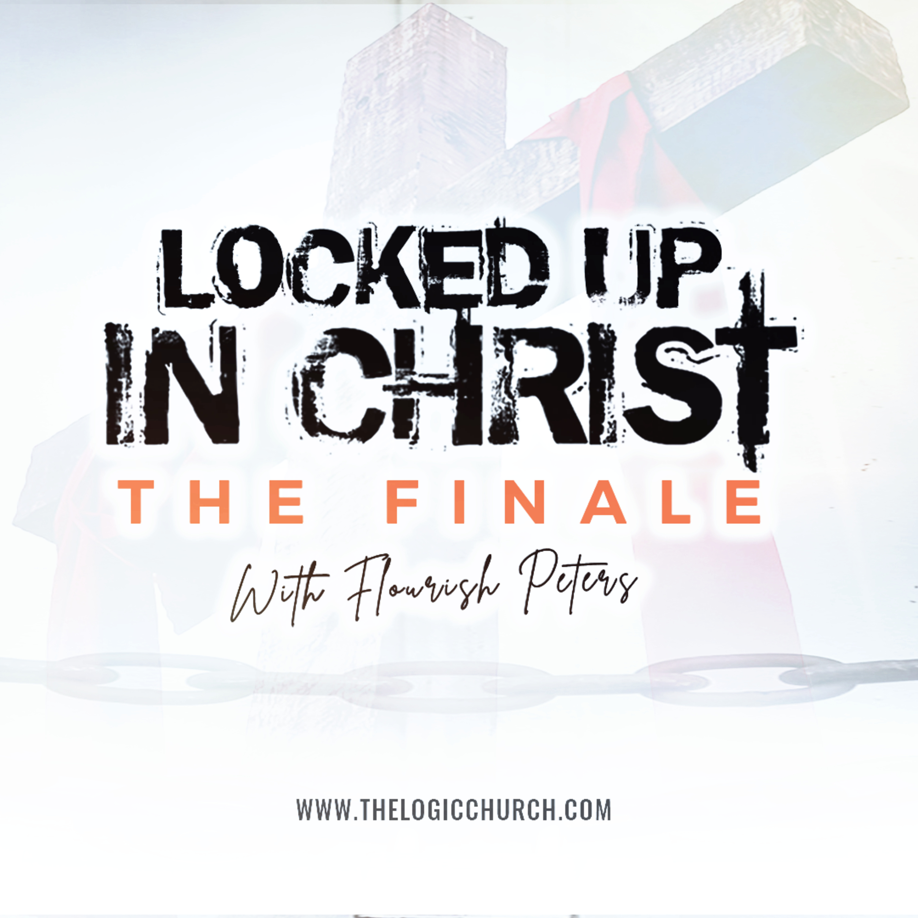 LOCKED UP IN CHRIST THE FINALE BY FLOURISH PETERS episode artwork