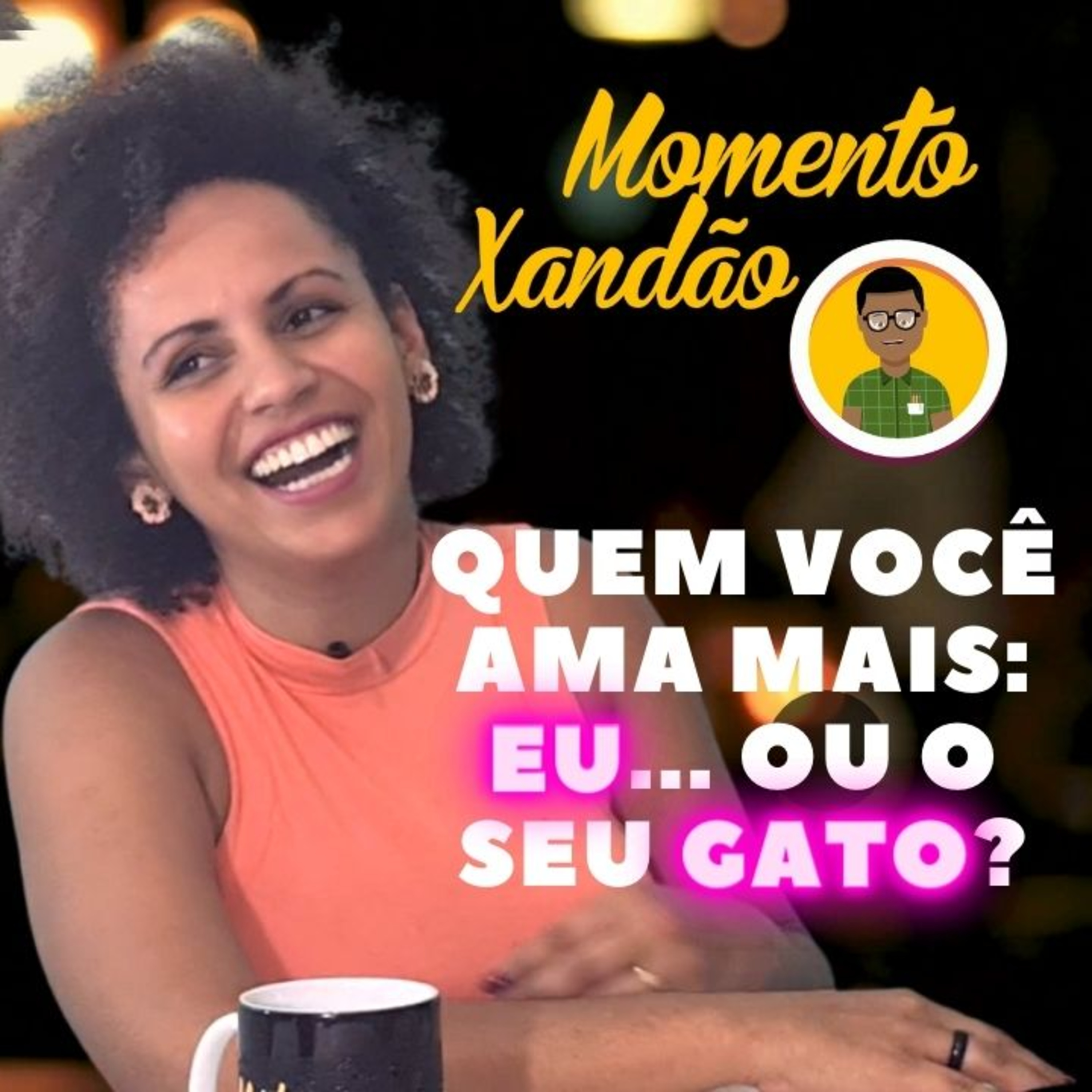 QUEM VOCÊ AMA MAIS: SEU MARIDO OU SEU GATO?😂😅😆 | Momento Xandão episode artwork