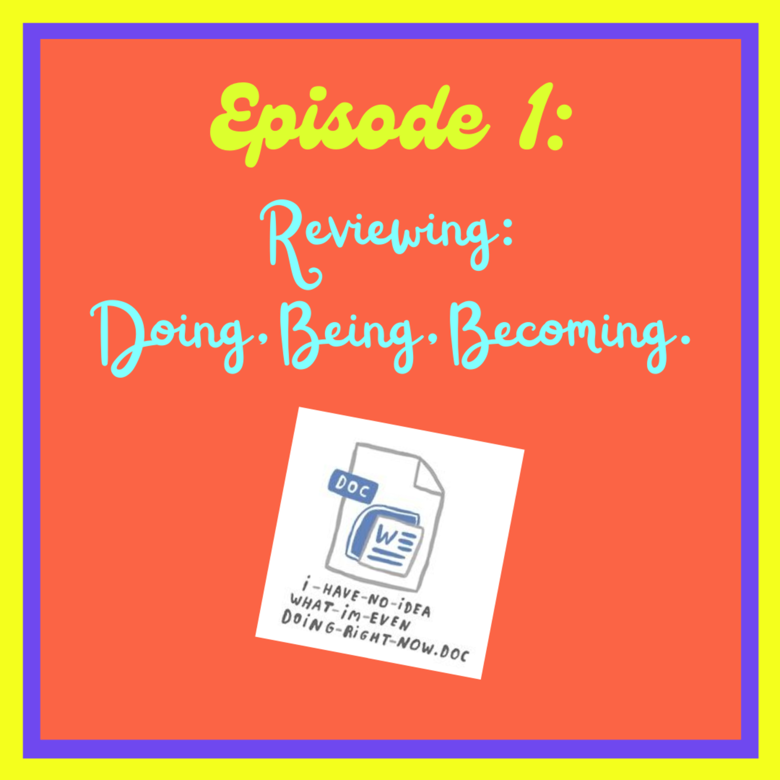 Episode One: Reviewing Doing, Being and Becoming episode artwork