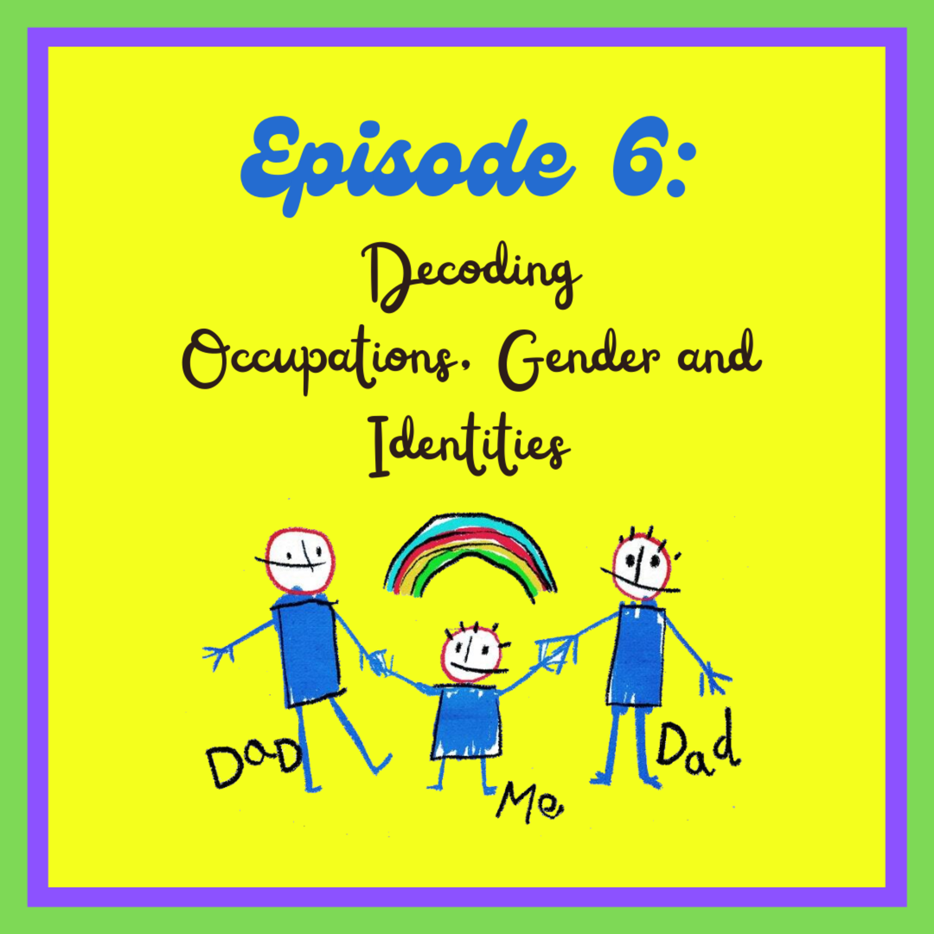 Episode Six: Decoding Occupations, Gender and Identities  episode artwork