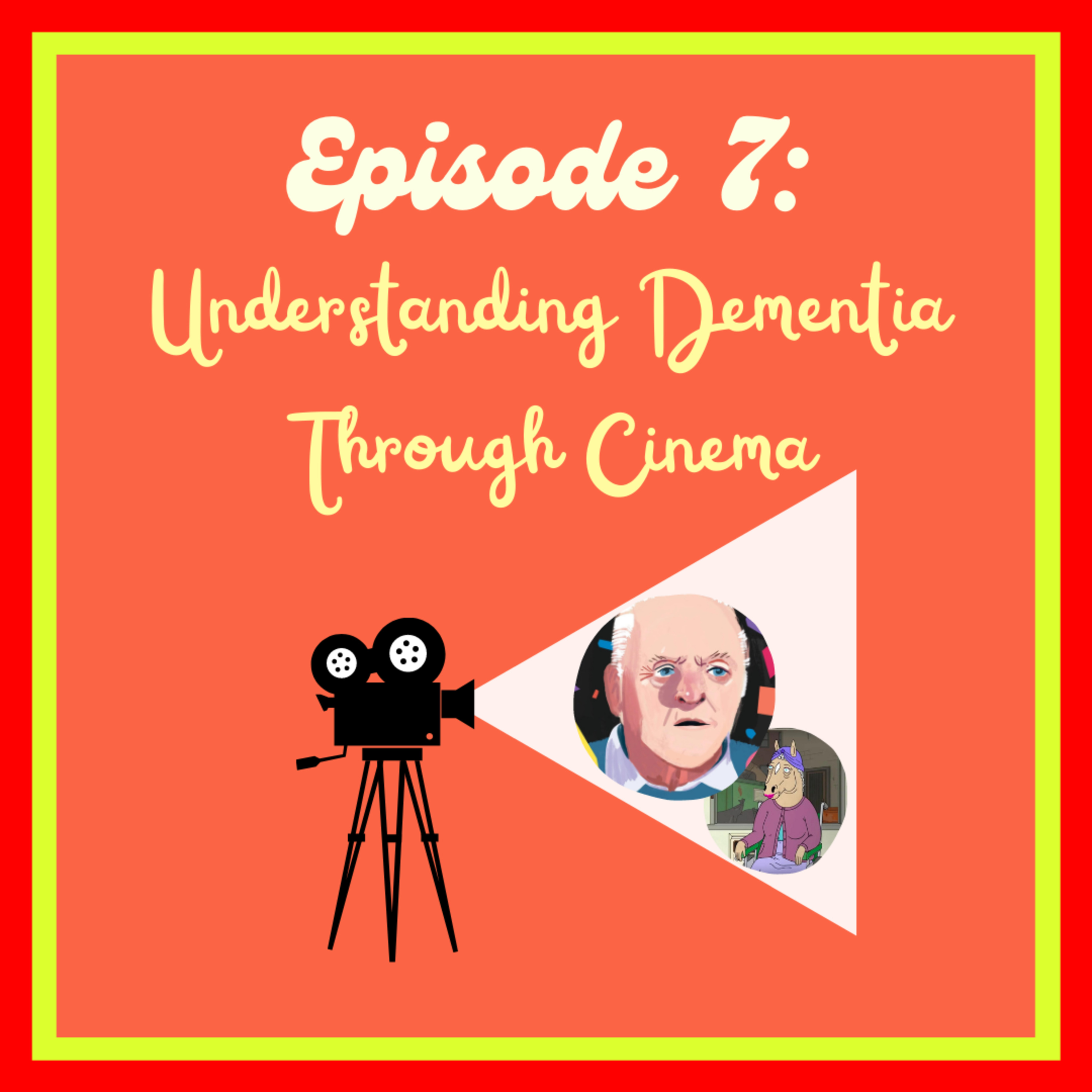 Episode Seven: Understanding Dementia Through Cinema episode artwork