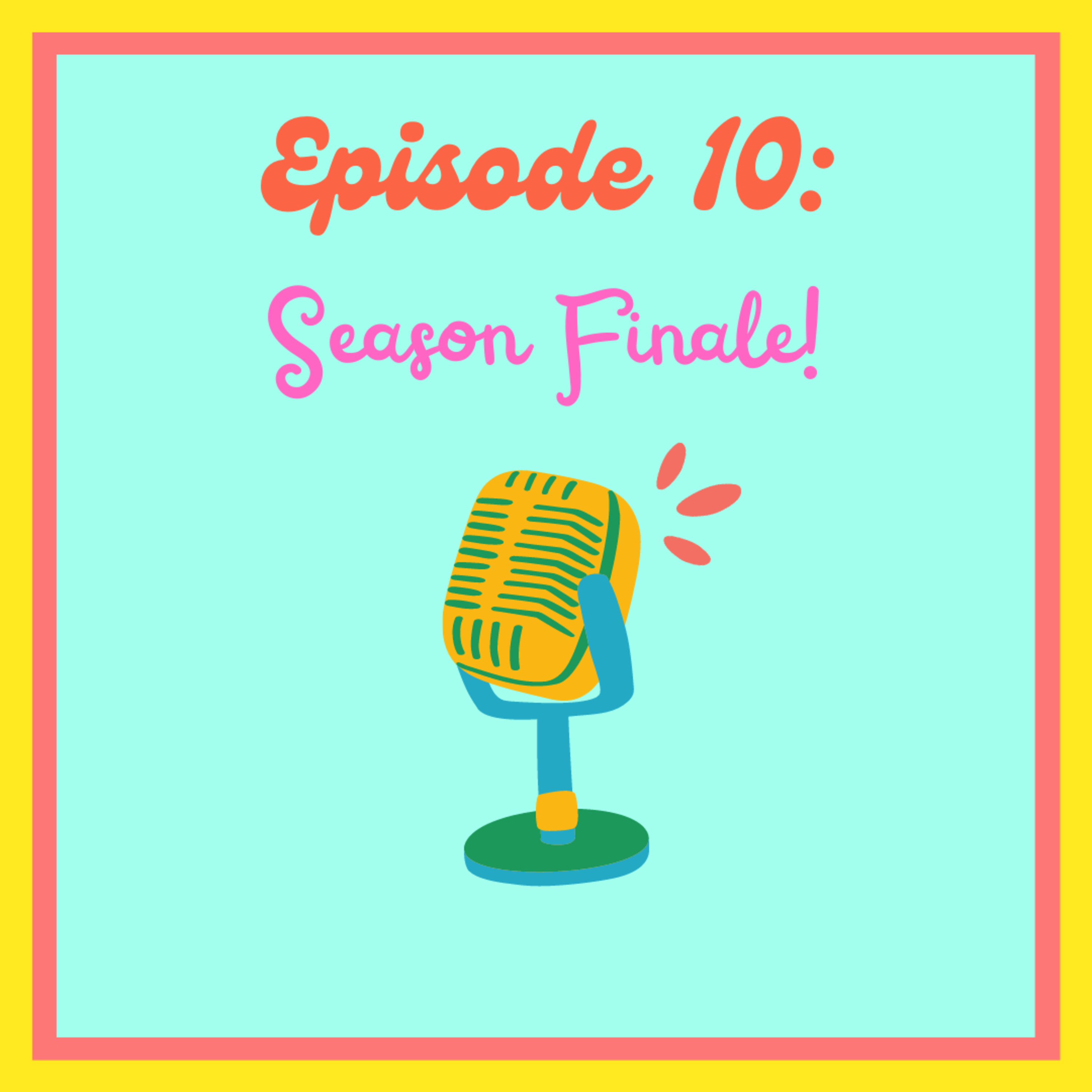 Episode Ten: Season Finale! episode artwork