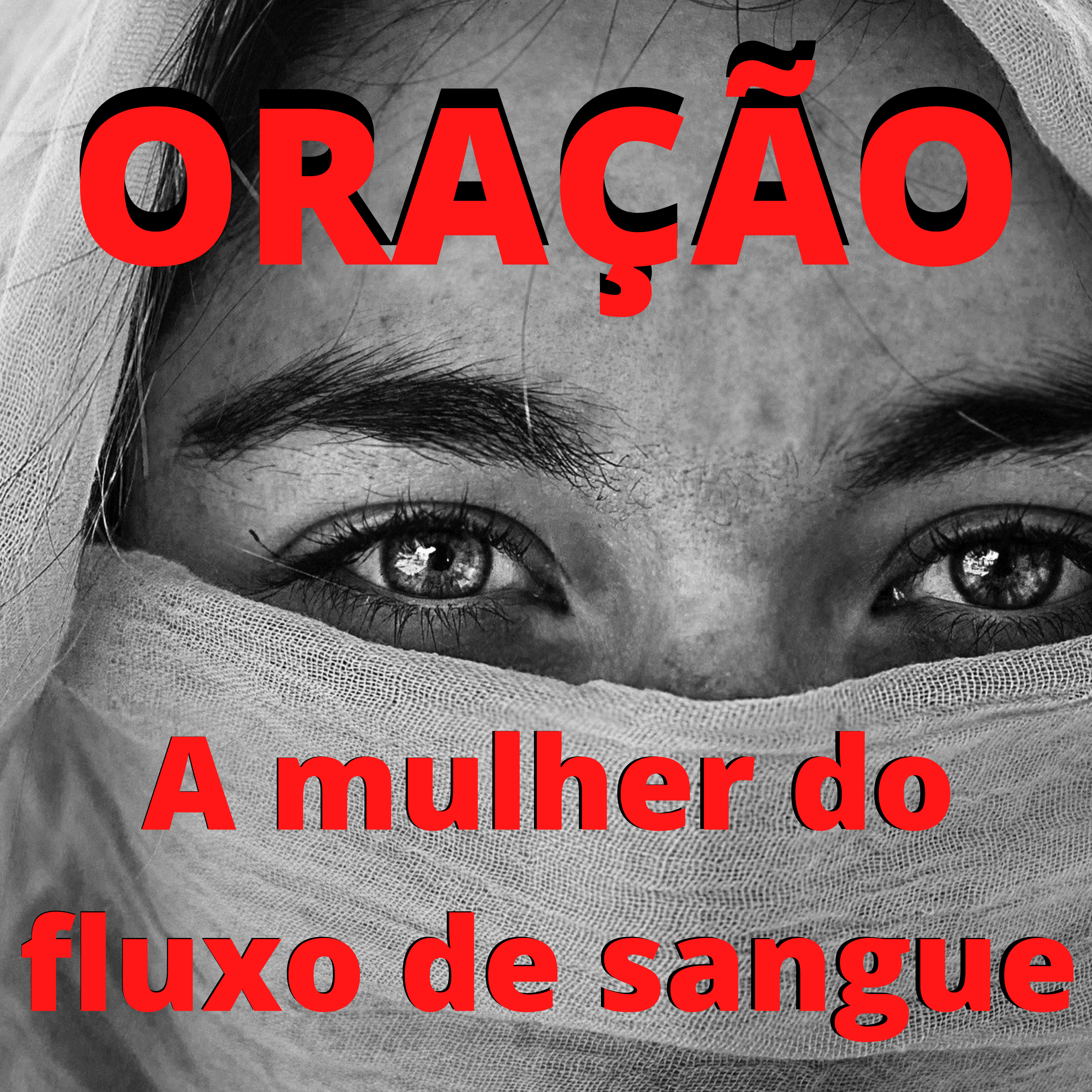 ORAÇÃO E PALAVRA A MULHER DO FLUXO DE SANGUE