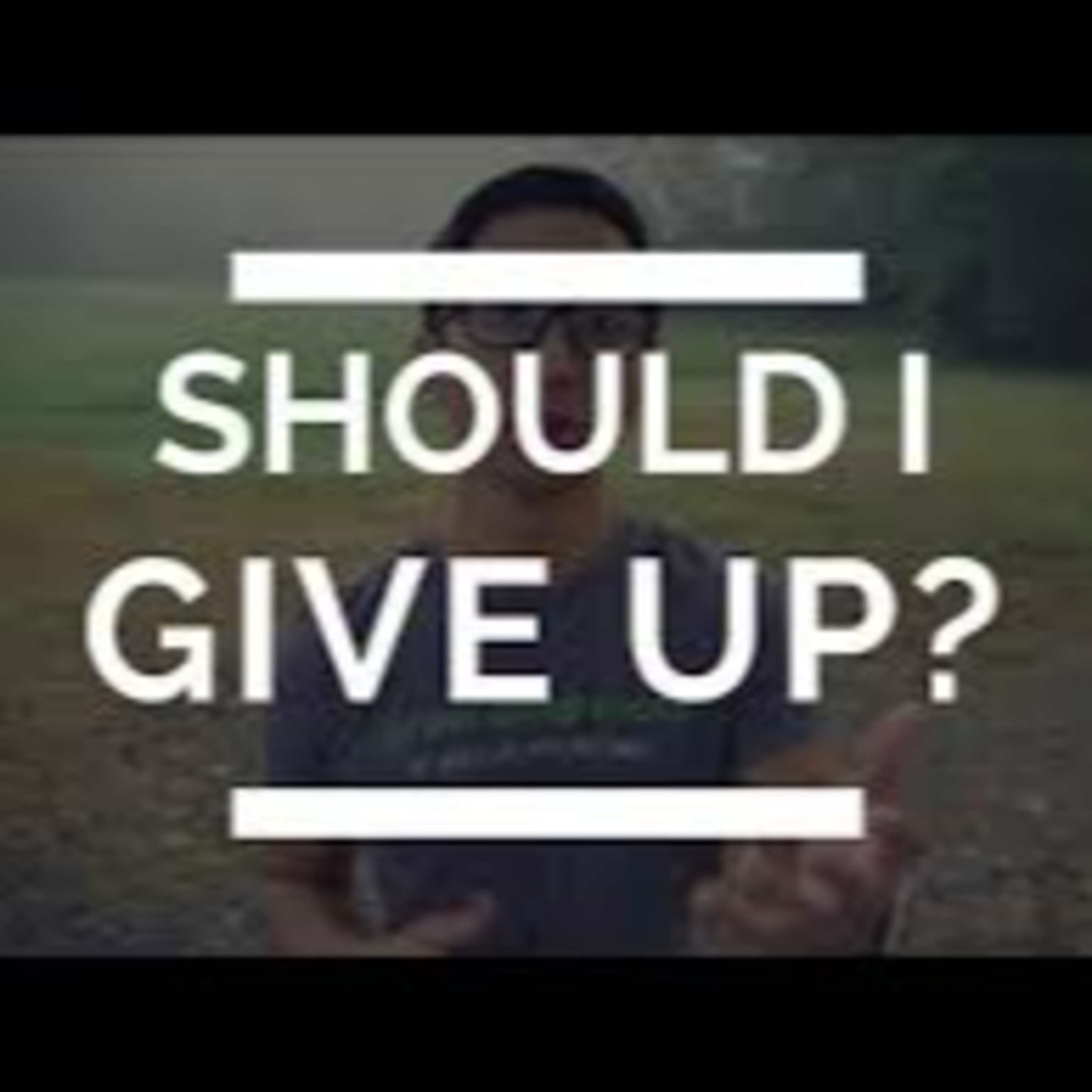 Thinking about giving up? episode artwork