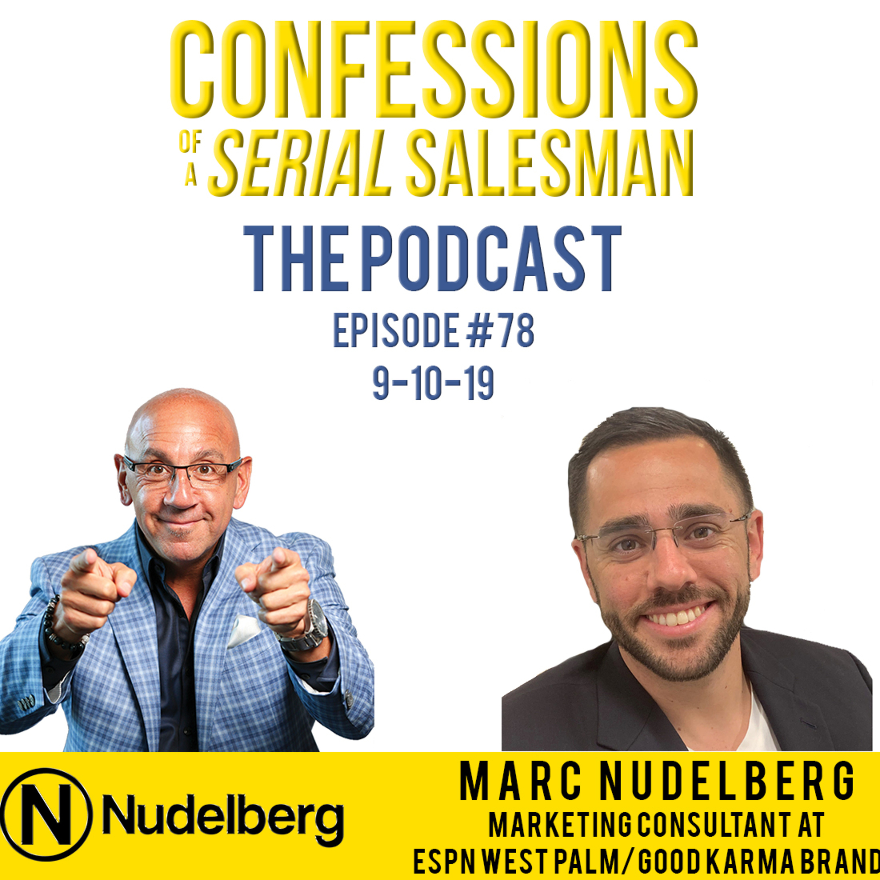 Confessions of a Serial Salesman The Podcast with Marc Nudelberg, Marketing Consultant at ESPN West Palm/Good Karma Brands Confessions of a Serial Salesman The Podcast with Marc Nudelberg, Marketing Consultant at ESPN West Palm/Good Karma Brands
