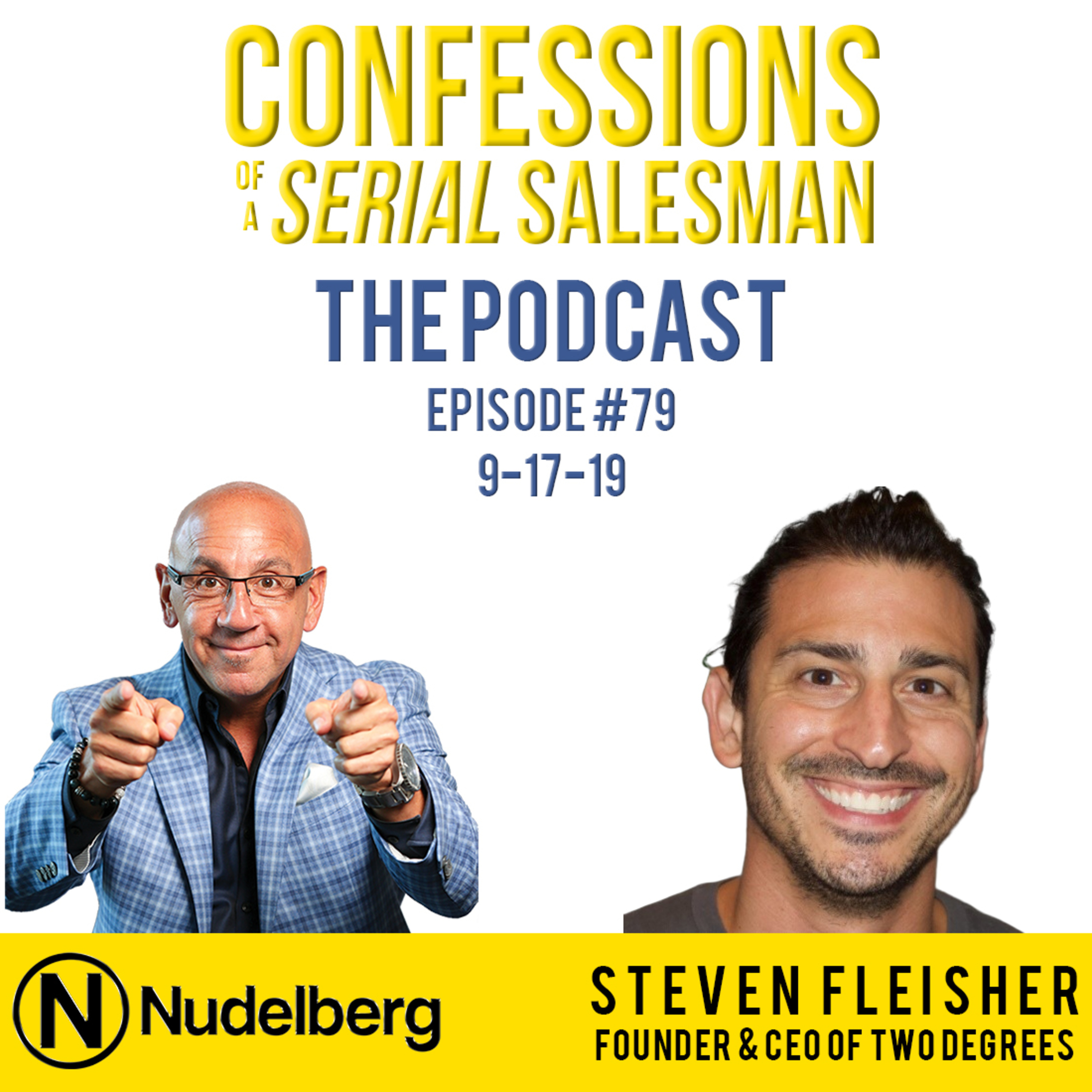  Confessions of a Serial Salesman The Podcast with Steven Fleisher, Founder & CEO of Two Degrees episode artwork