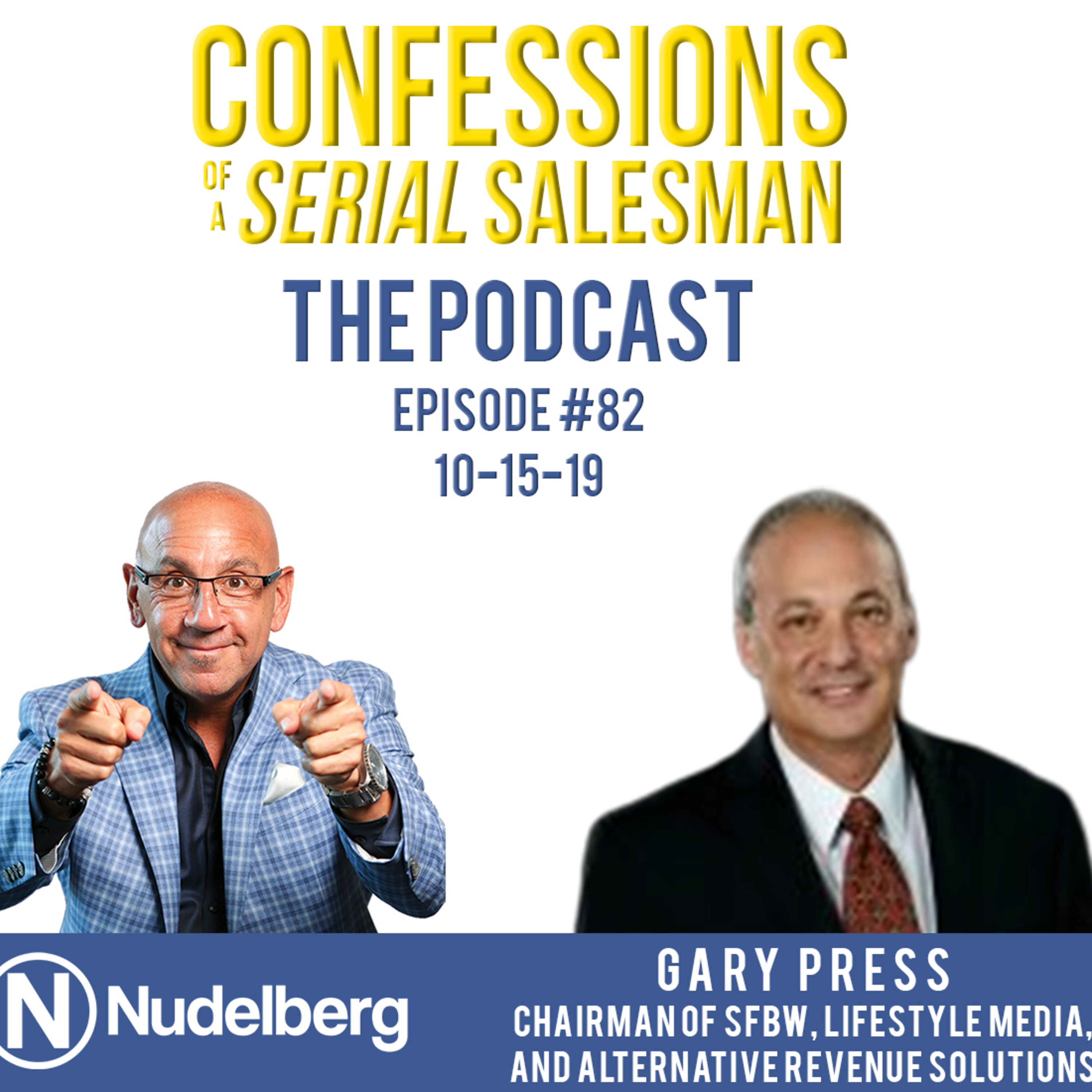  Confessions of a Serial Salesman The Podcast with Gary Press, Chairman at South Florida Business & Wealth, Lifestyle Magazine, and CEO of Alternative Revenue Solutions episode artwork