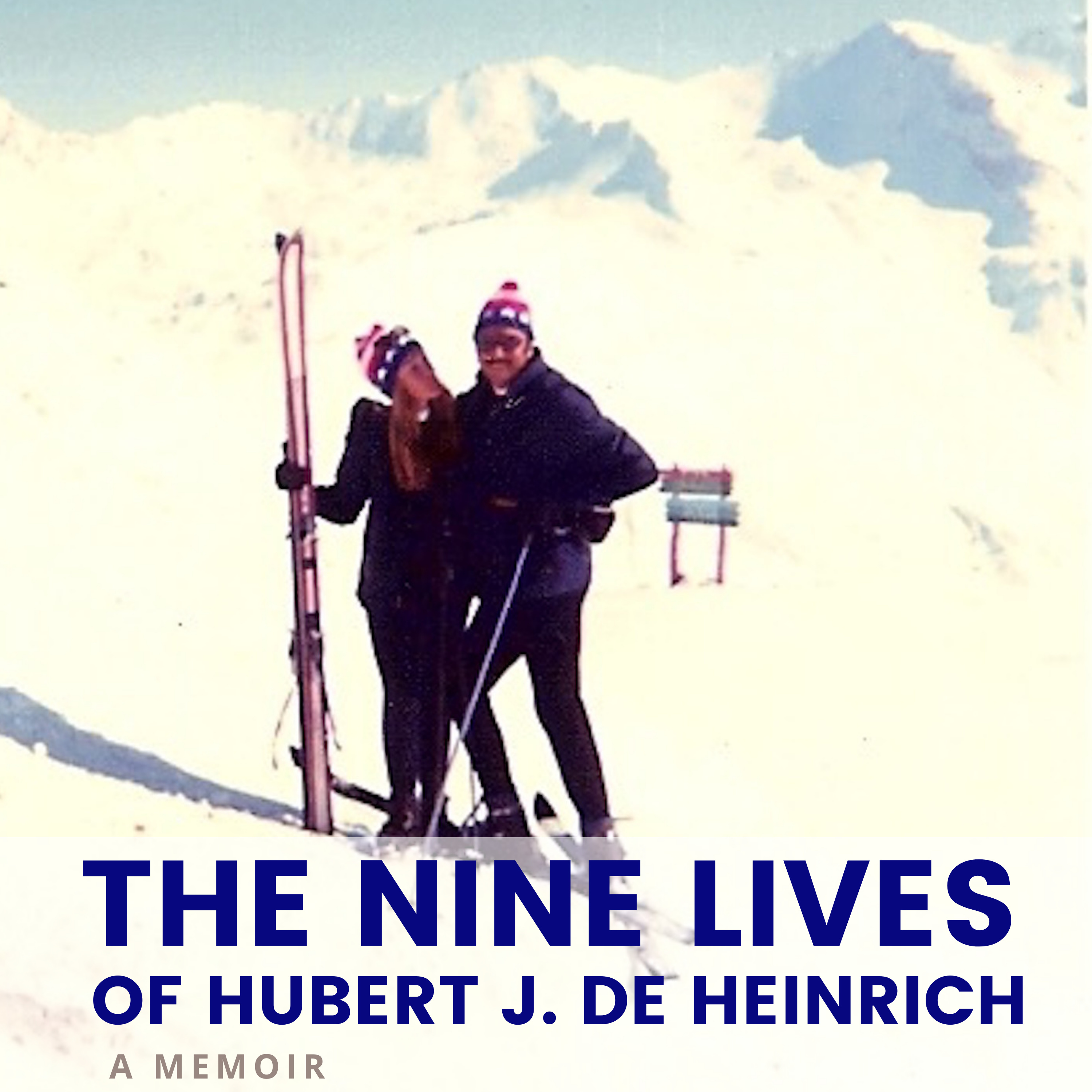 The Nine Lives of Hubert J. de Heinrich