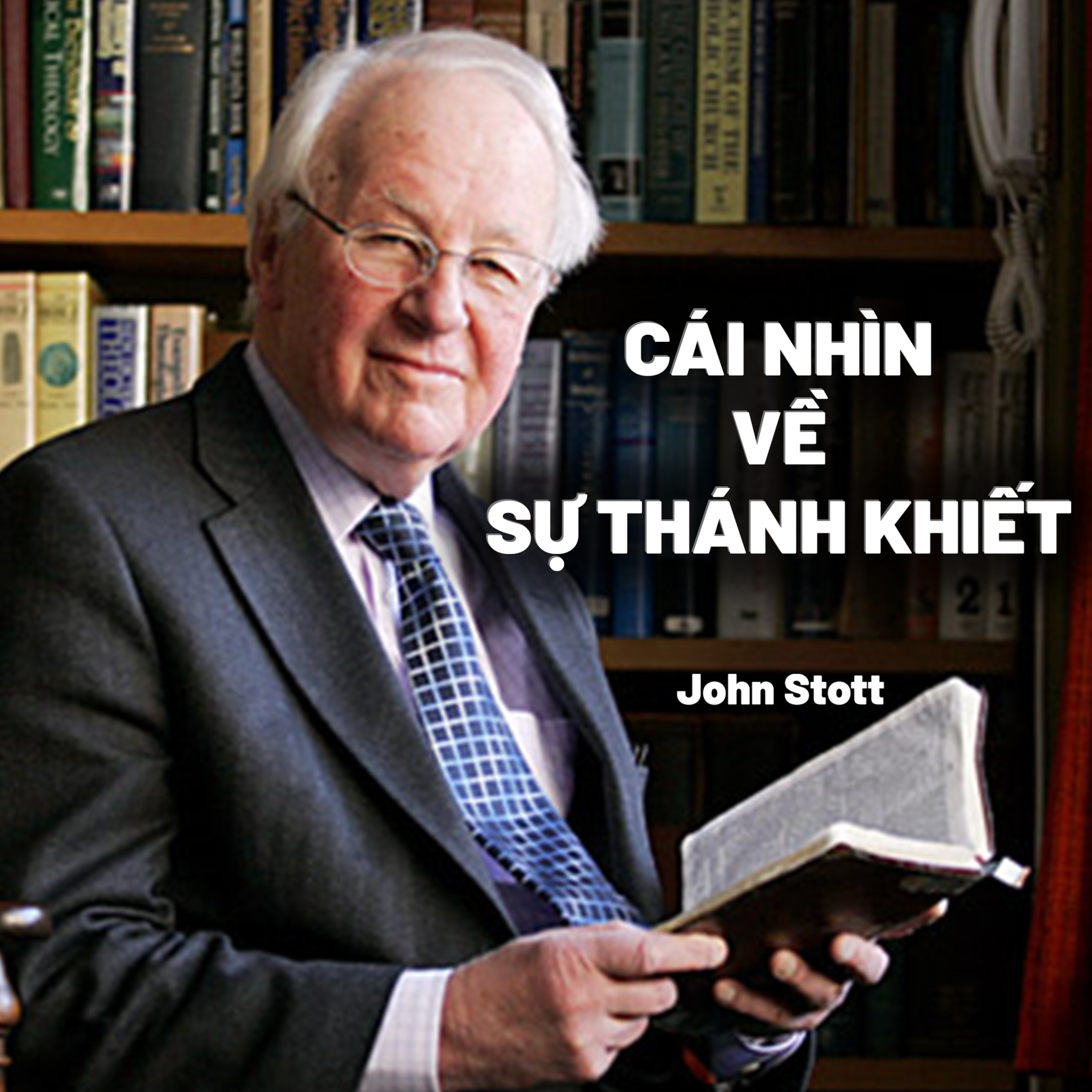 Cái Nhìn Về Sự Thánh Khiết (A Vision for Holiness) | John Stott episode artwork