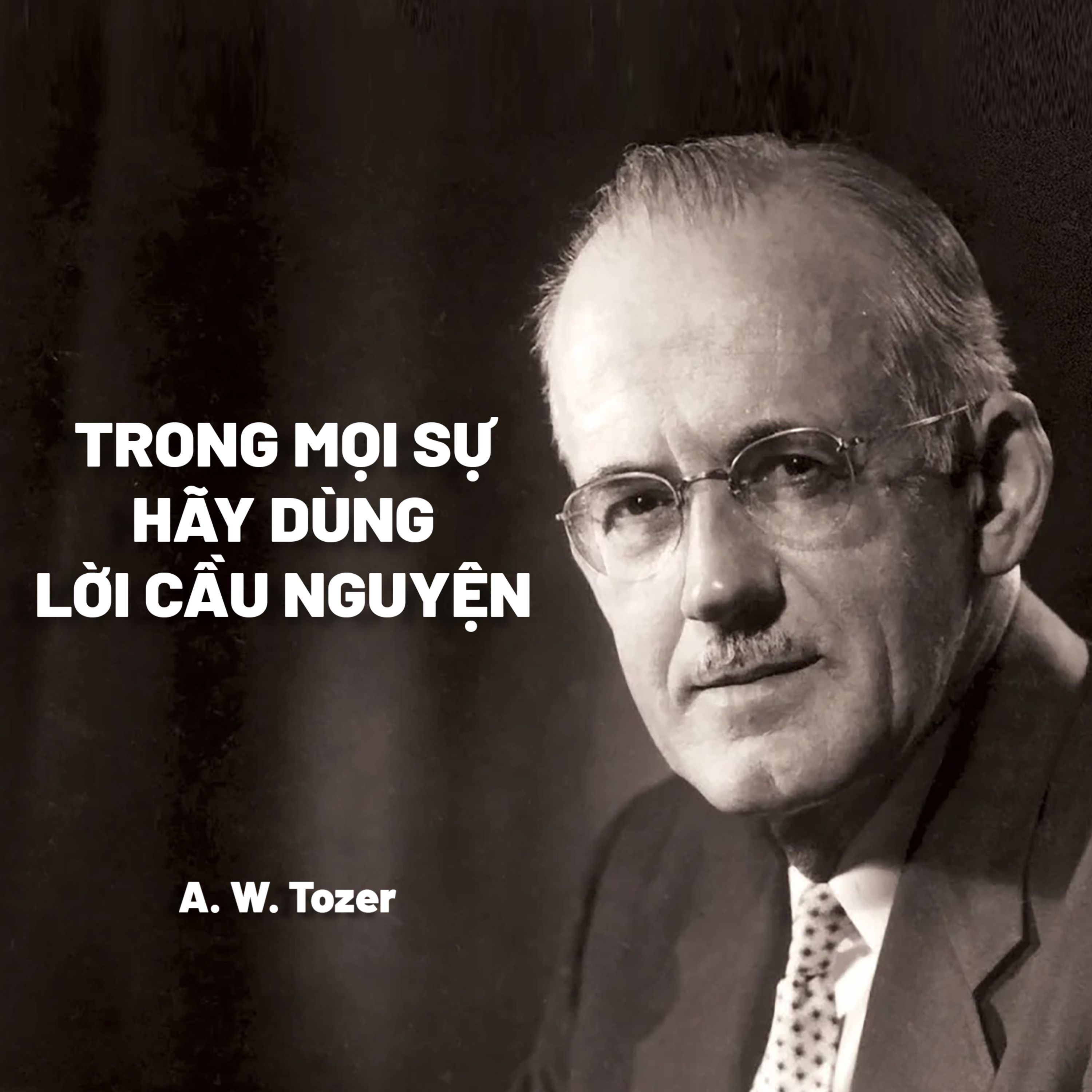 Trong Mọi Sự Hãy Dùng Lời Cầu Nguyện | A.W.Tozer episode artwork