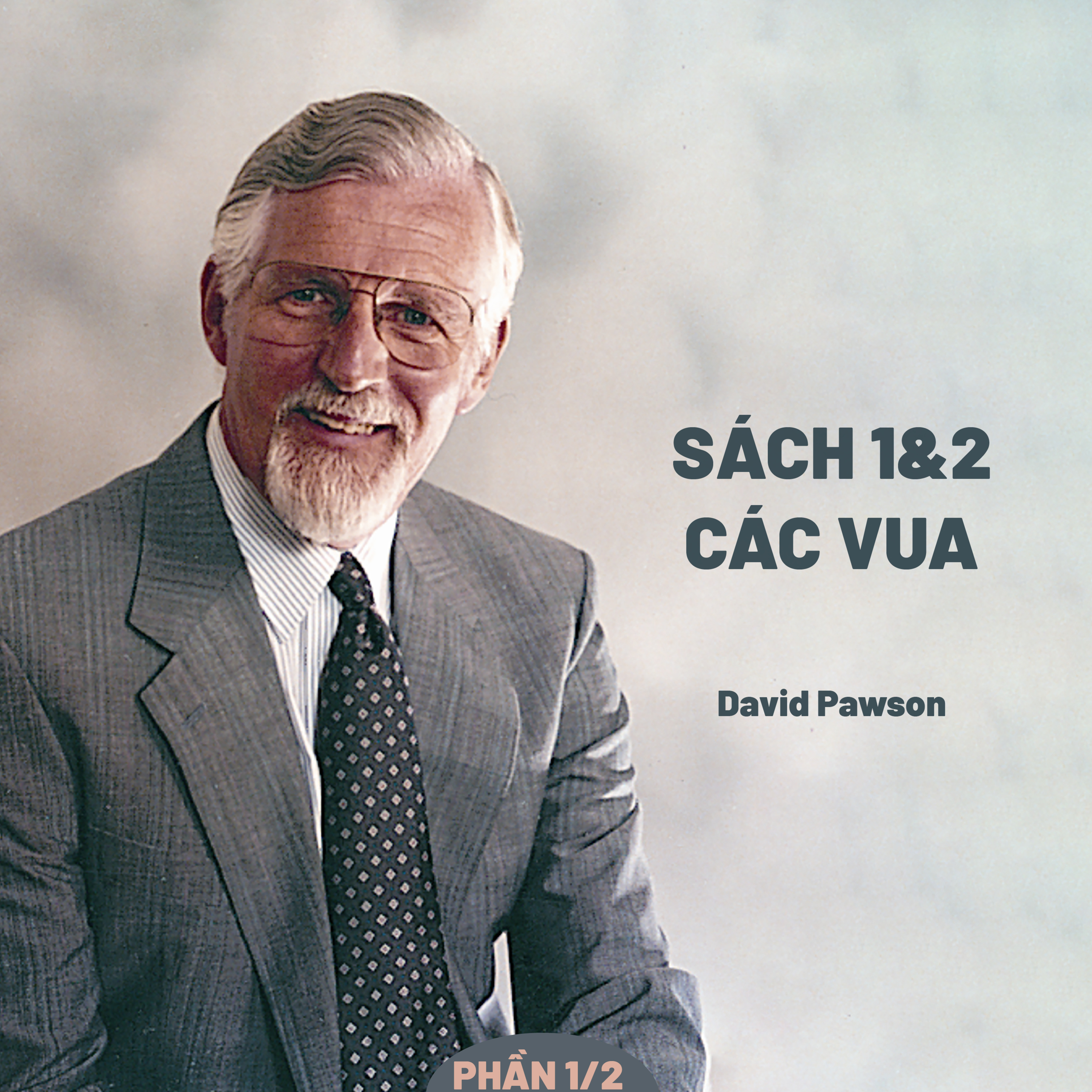 Giải Nghĩa Kinh Thánh - Sách 1&2 Các Vua | David Pawson (Phần 1/2) episode artwork