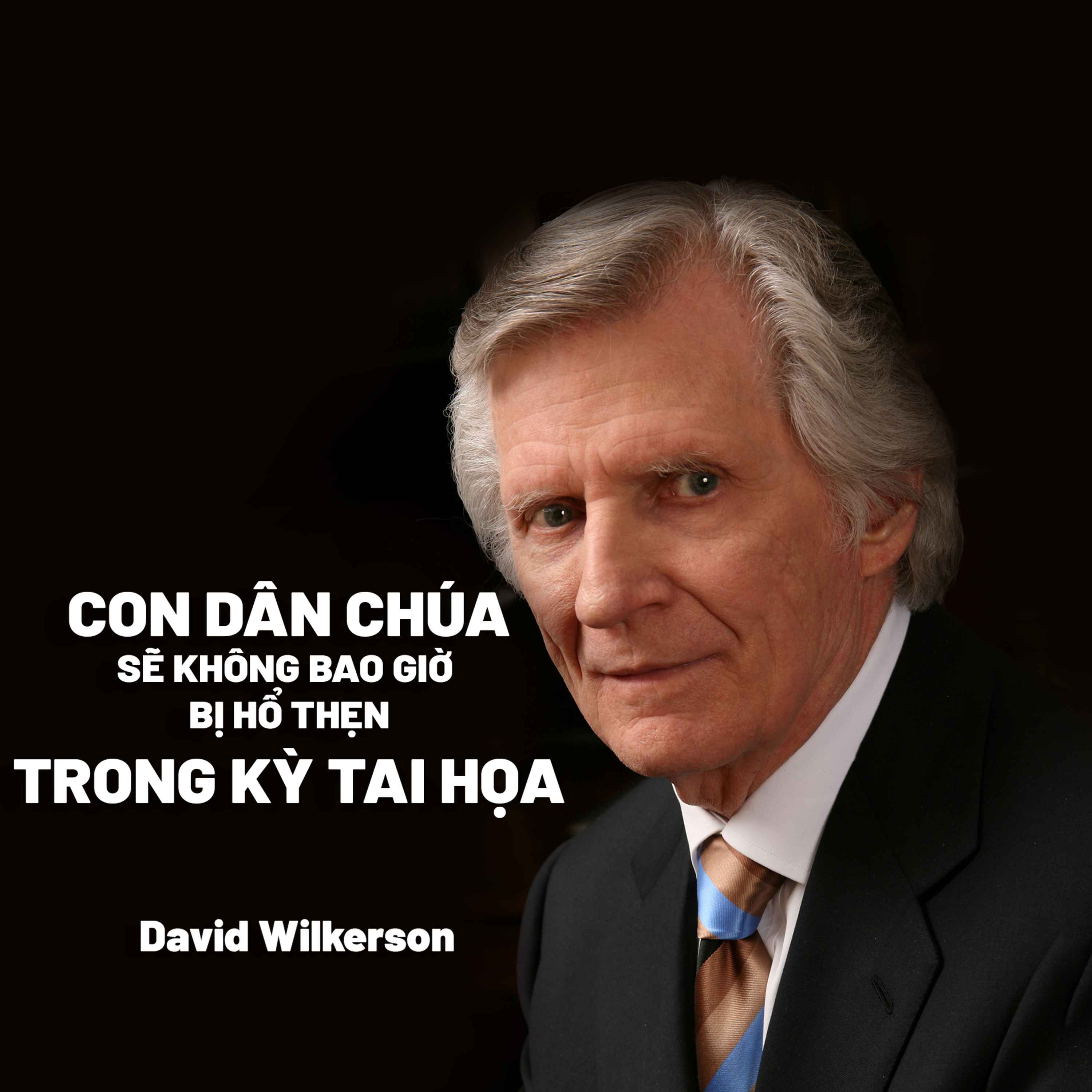 Con Dân Chúa Sẽ Không Bao Giờ Bị Hổ Thẹn Trong Kỳ Tai Họa | David Wilkerson episode artwork