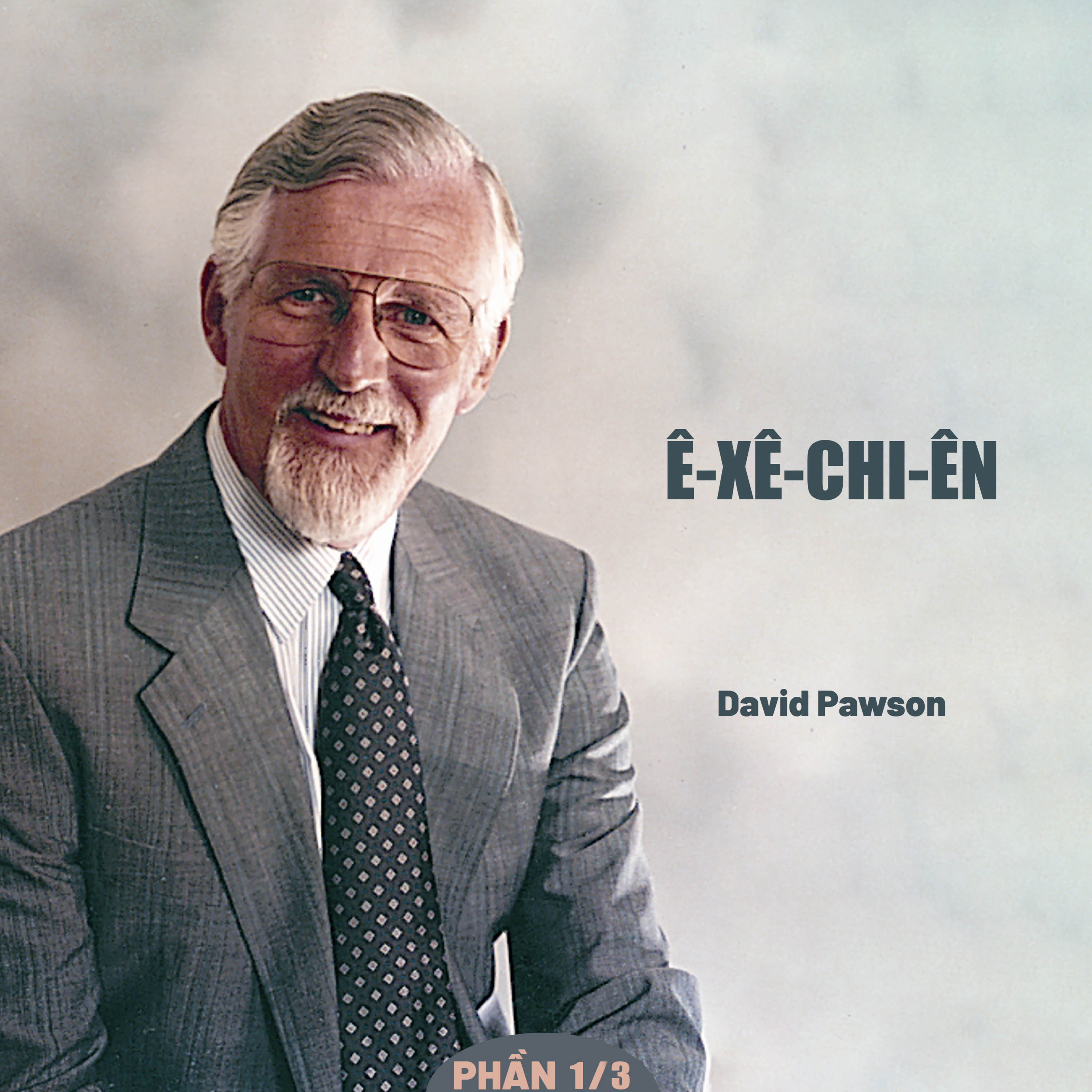 Giải Nghĩa Kinh Thánh - Sách Ê-xê-chi-ên Phần 1/3 | David Pawson episode artwork