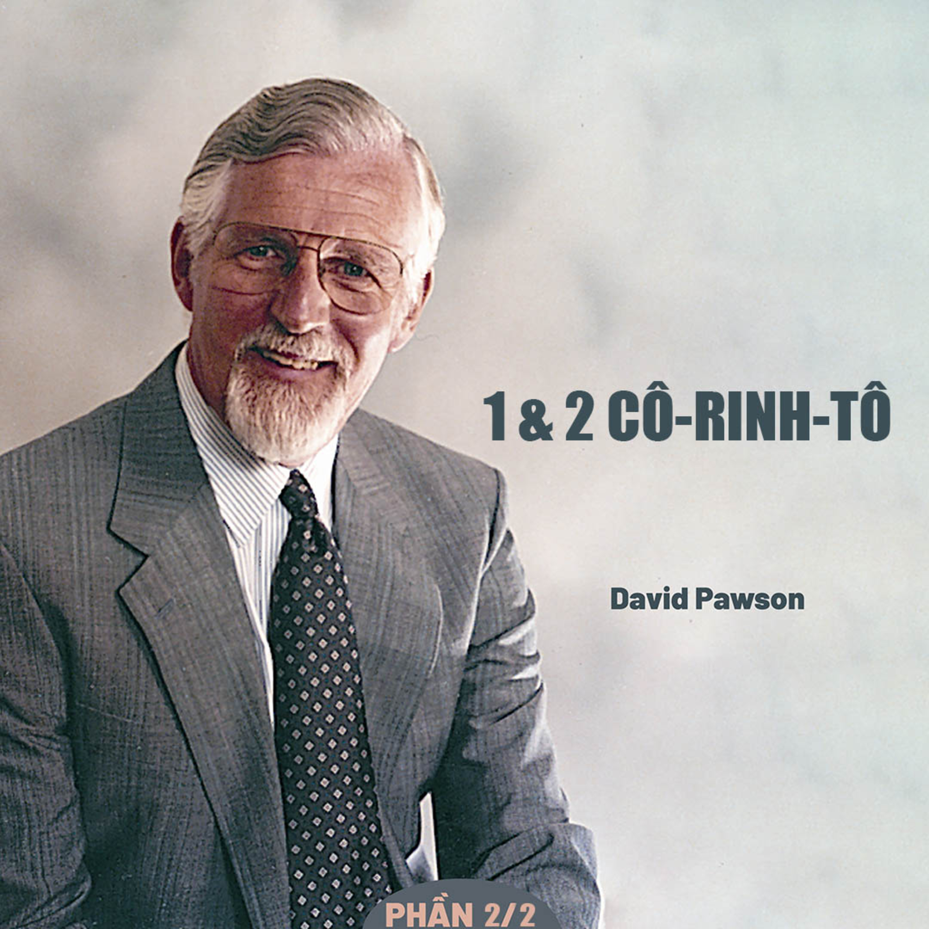 Giải Nghĩa Kinh Thánh - Sách 1 Và 2 Cô-rinh-tô | David Pawson (Phần 2/2) episode artwork