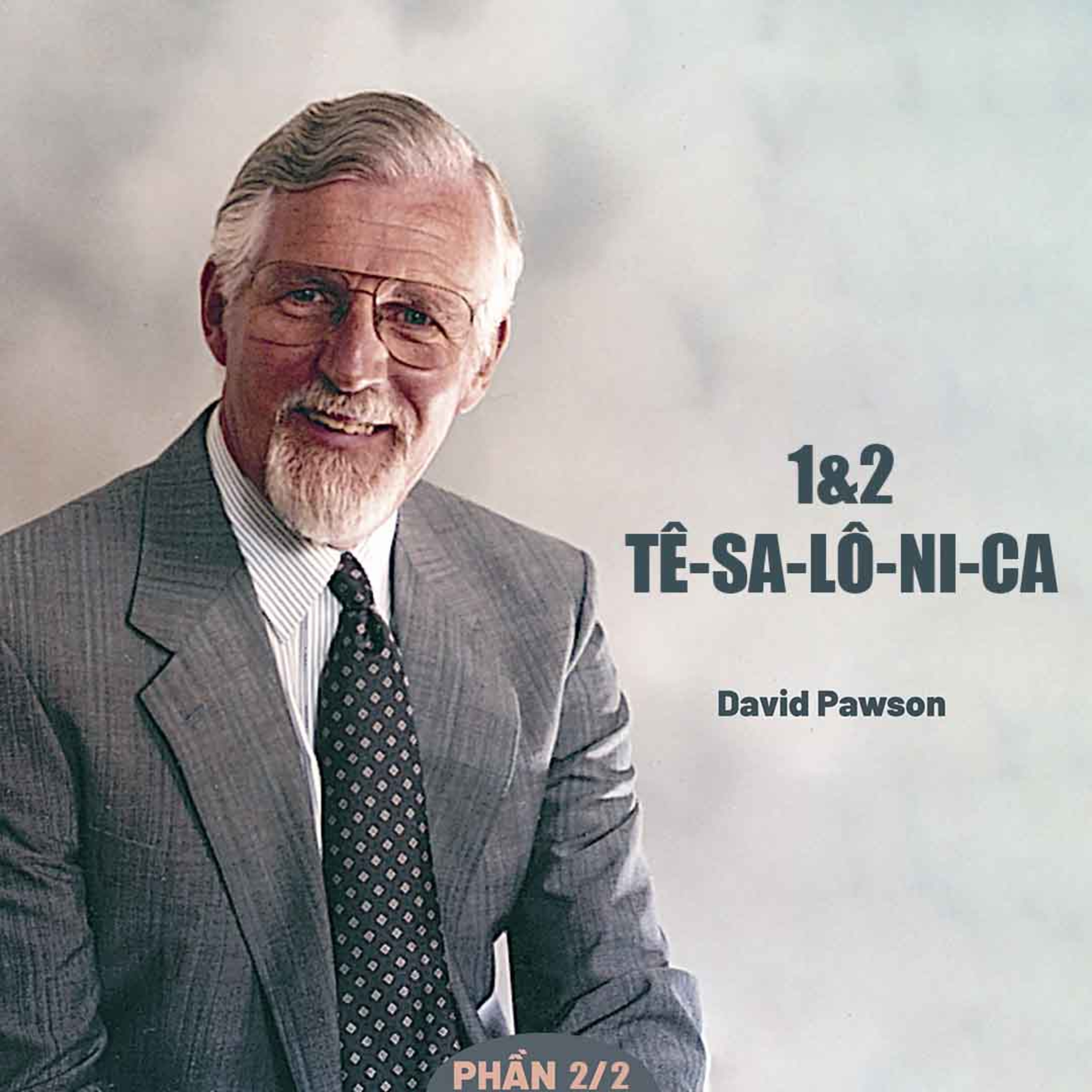 Giải Nghĩa Kinh Thánh - Thư 1 Và 2 Tê-sa-lô-ni-ca | David Pawson (Phần 2/2) episode artwork