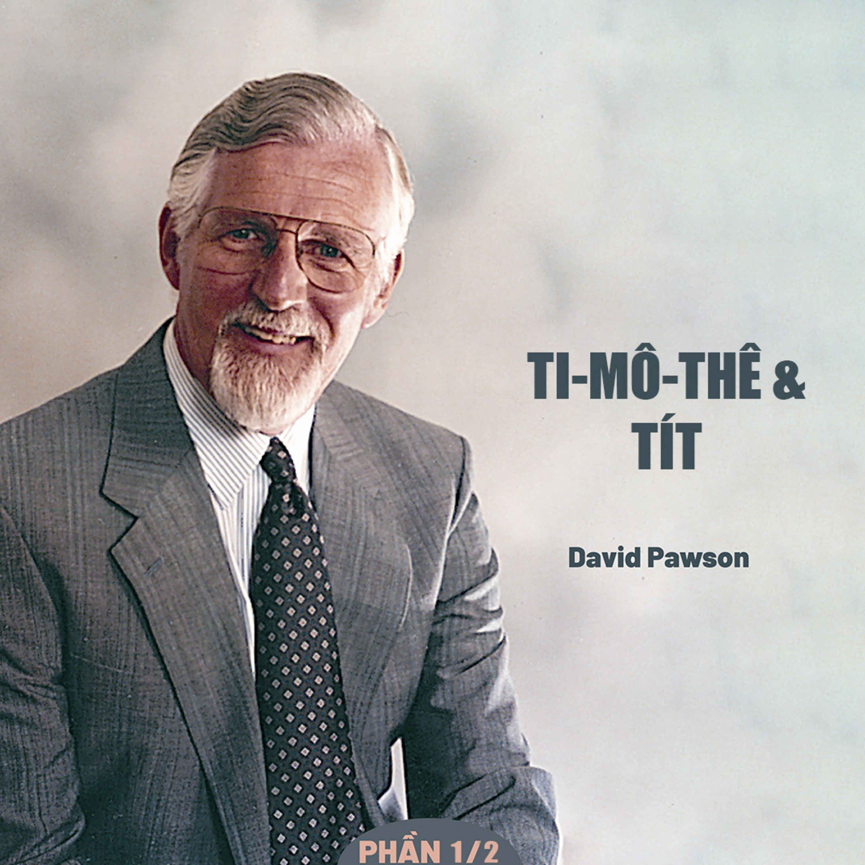 Giải Nghĩa Kinh Thánh - Thư Ti-mô-thê Và Tít | David Pawson (Phần 1/2) episode artwork