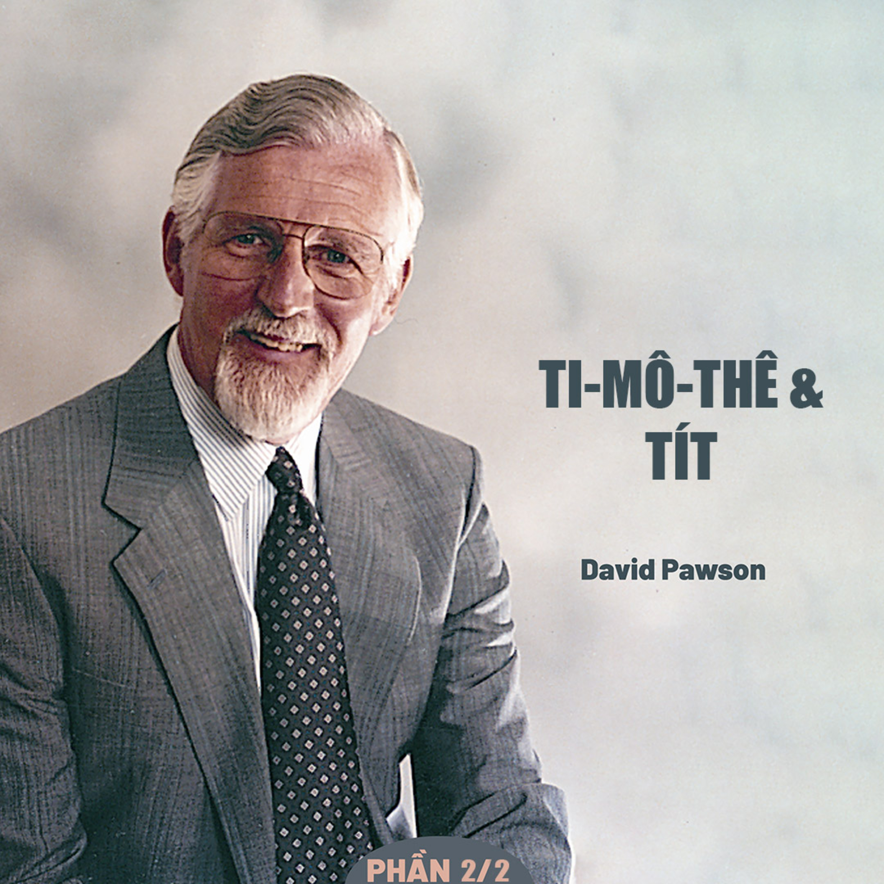 Giải Nghĩa Kinh Thánh - Thư Ti-mô-thê Và Tít | David Pawson (Phần 2/2) episode artwork