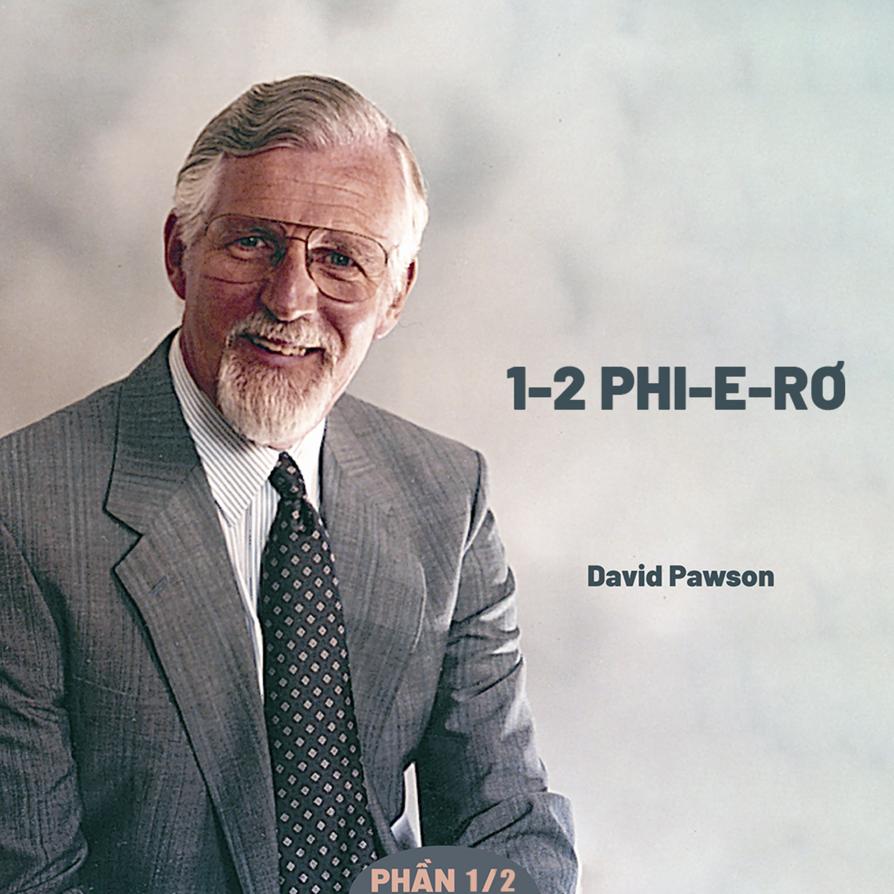 Giải Nghĩa Kinh Thánh - Thư 1 Và 2 Phi-e-rơ | David Pawson (Phần 1/2) episode artwork