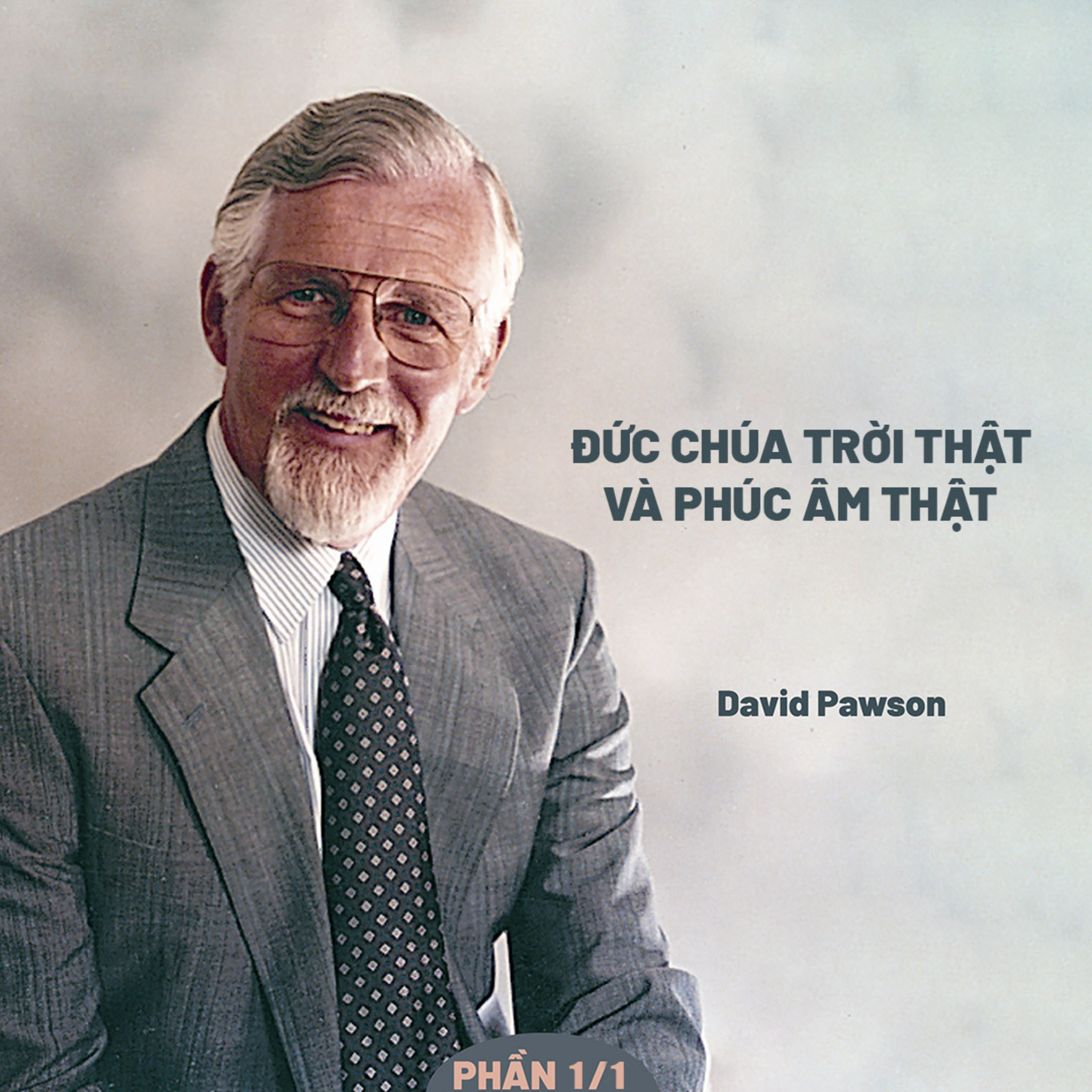Bài Giảng: Đức Chúa Trời Thật Và Phúc Âm Thật | David Pawson episode artwork