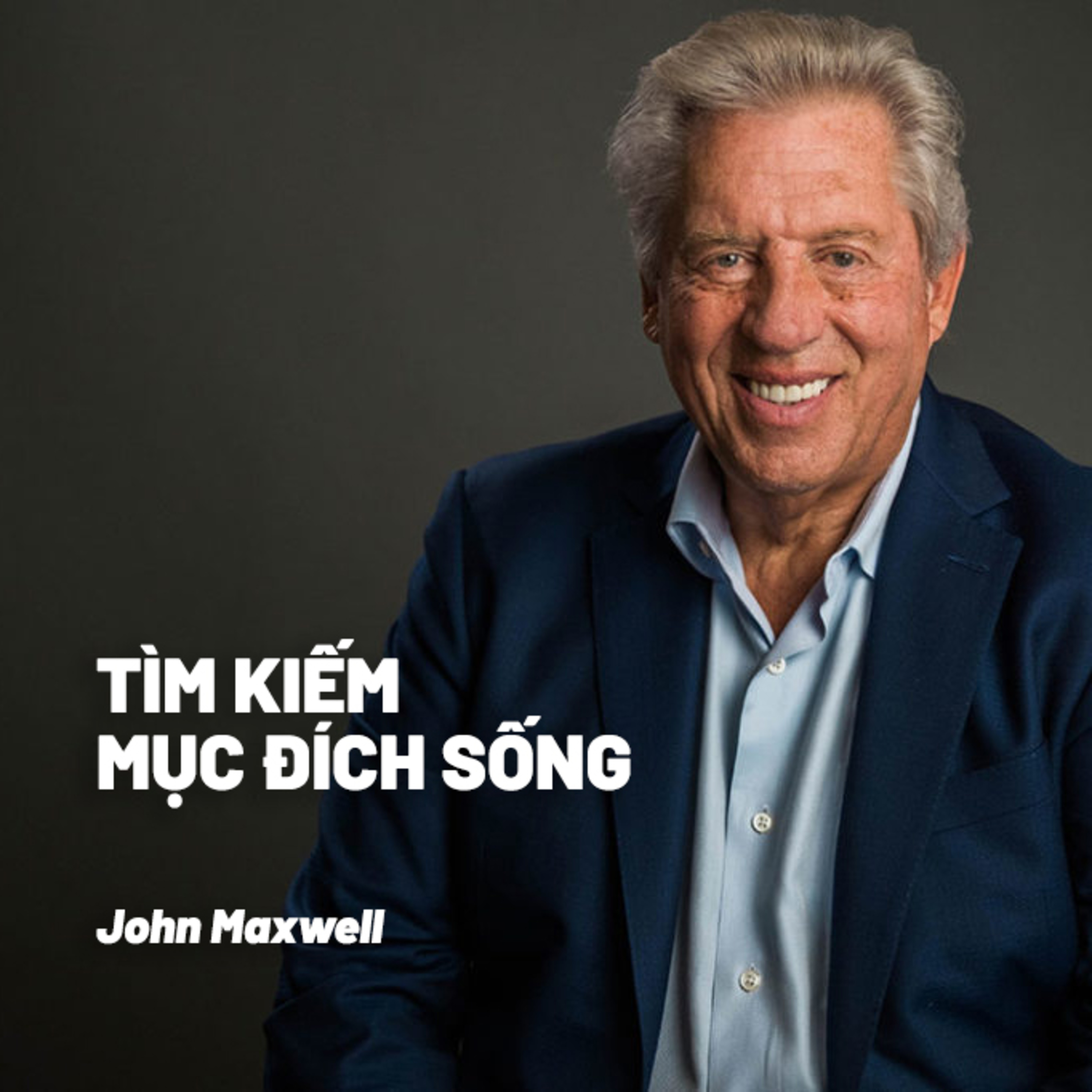 Bài Giảng: Tìm Kiếm Mục Đích Sống | John Maxwell episode artwork
