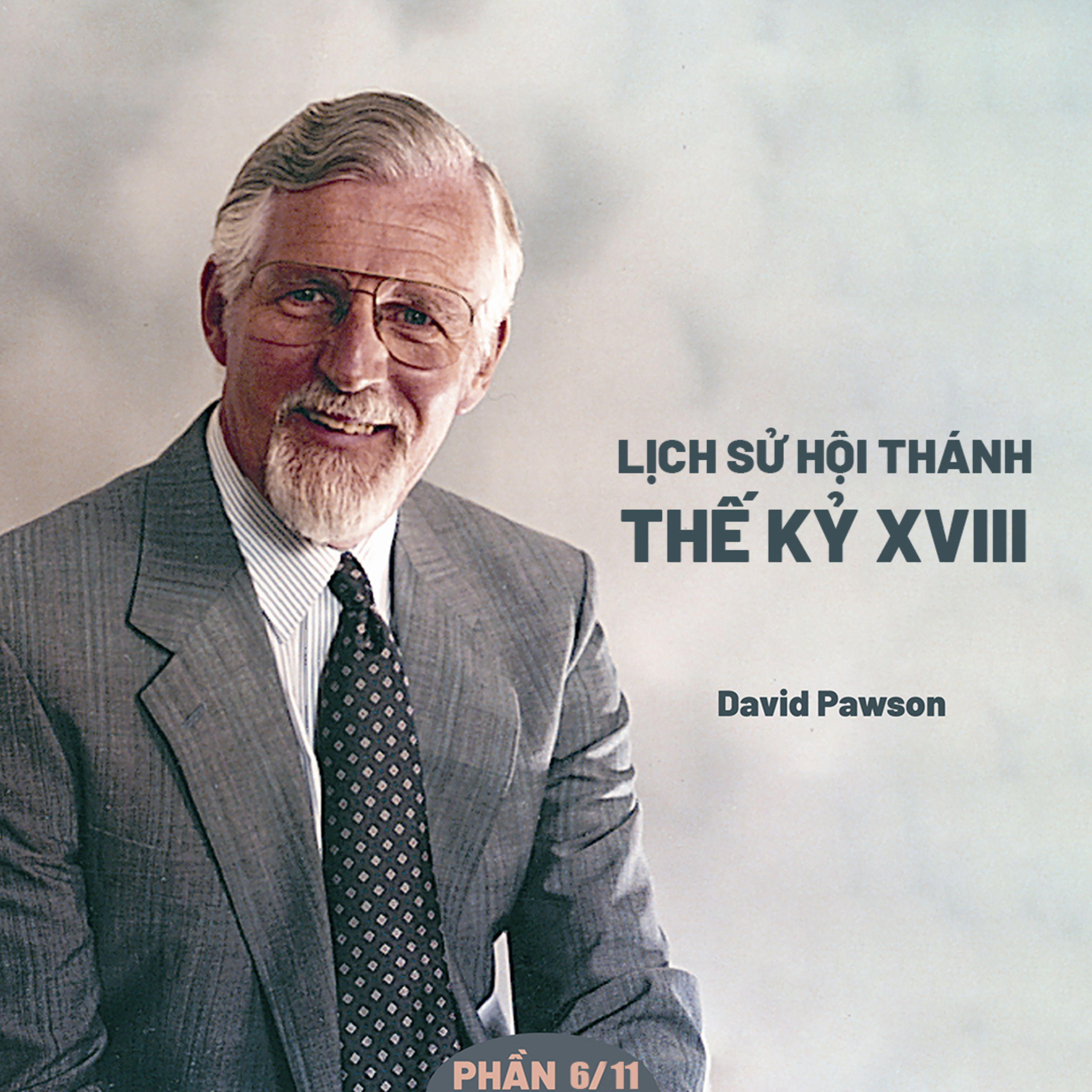 Lịch Sử Hội Thánh: Thế Kỷ XVIII | David Pawson (Phần 6/11 ) episode artwork