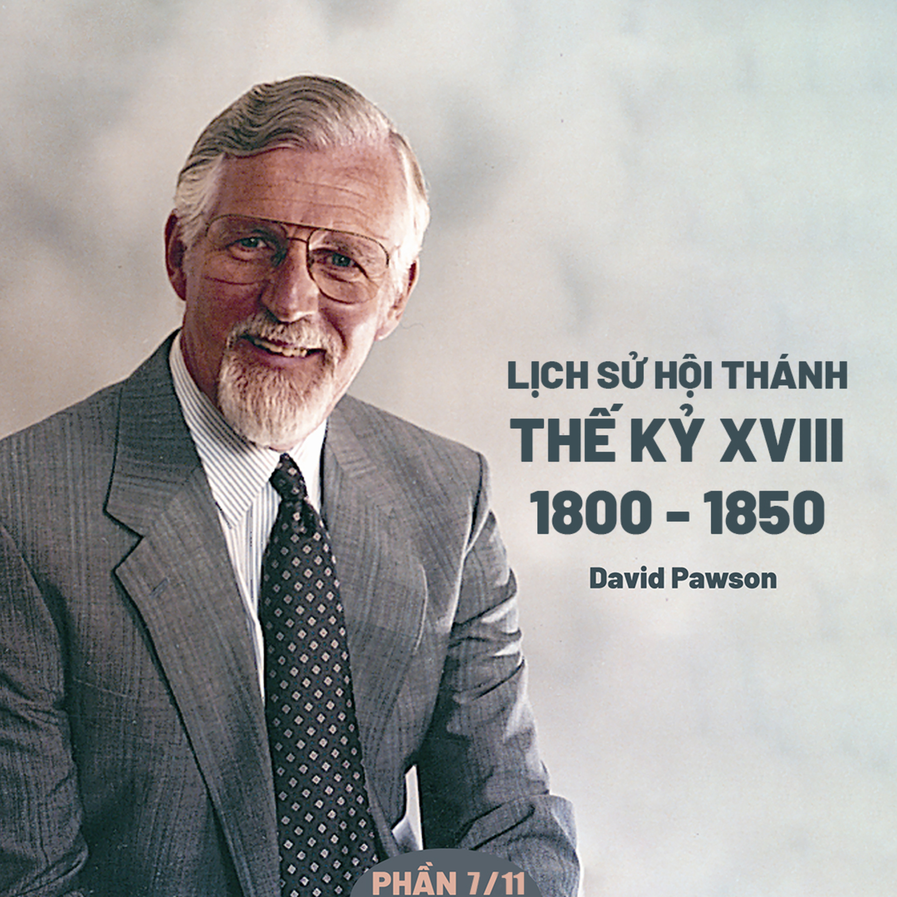 Lịch Sử Hội Thánh: Thế Kỷ XIX Từ Năm 1800 Đến Năm 1850 | David Pawson (Phần 7/11 ) episode artwork