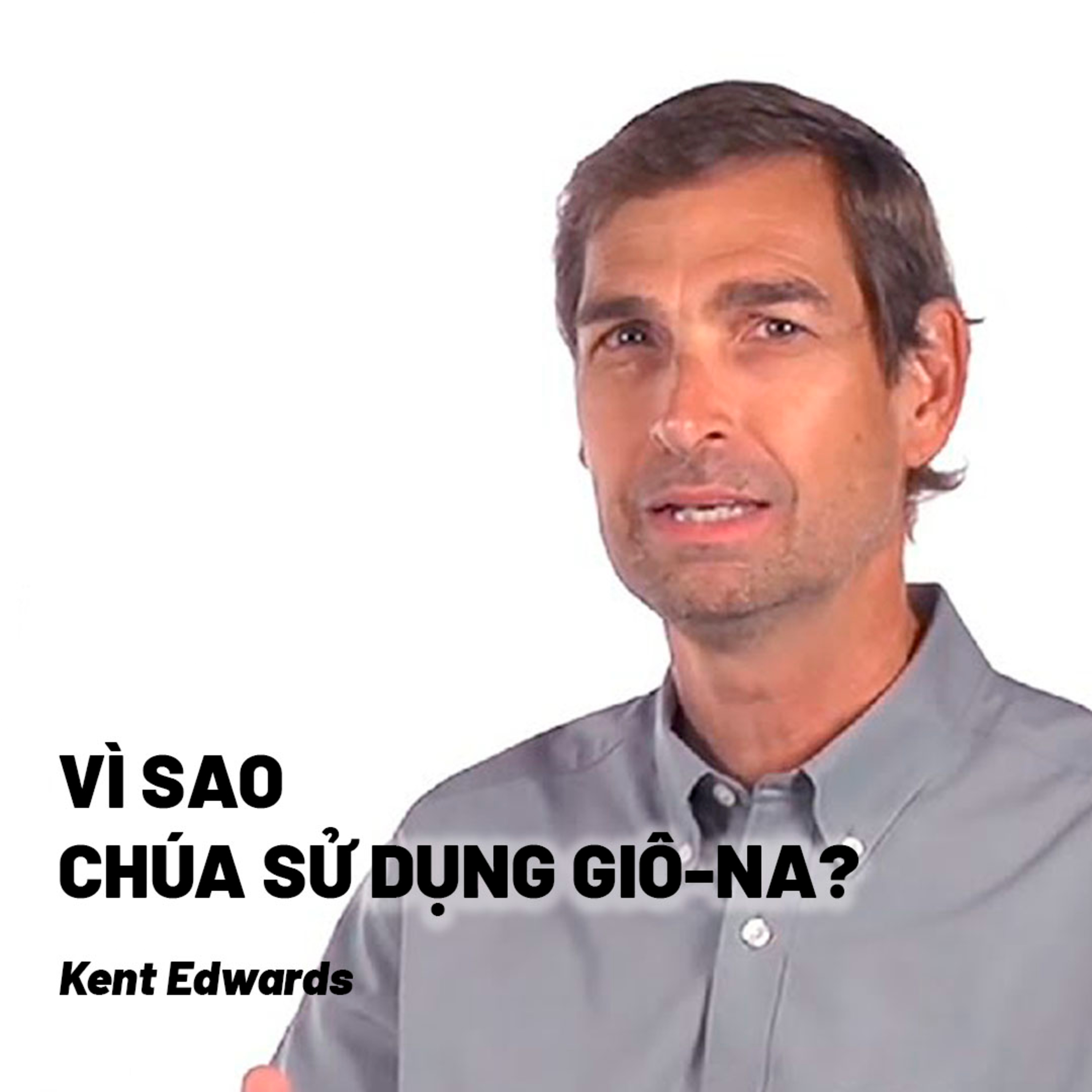 Bài Giảng: Vì Sao Chúa Sử Dụng Giô-na? | Kent Edwards episode artwork