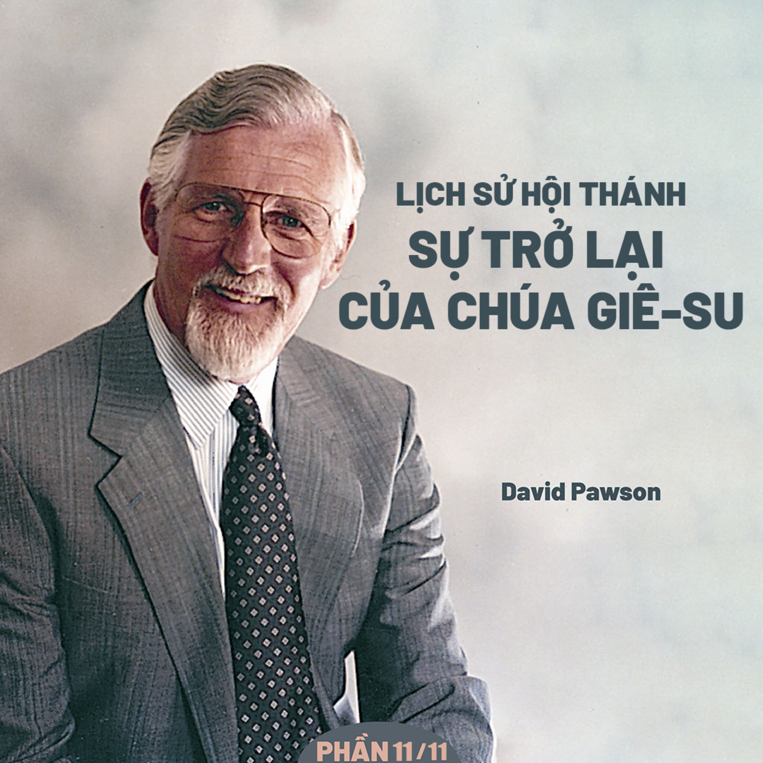Lịch Sử Hội Thánh: Sự Trở Lại Của Chúa Giê-su | David Pawson (Phần 11/11 ) episode artwork
