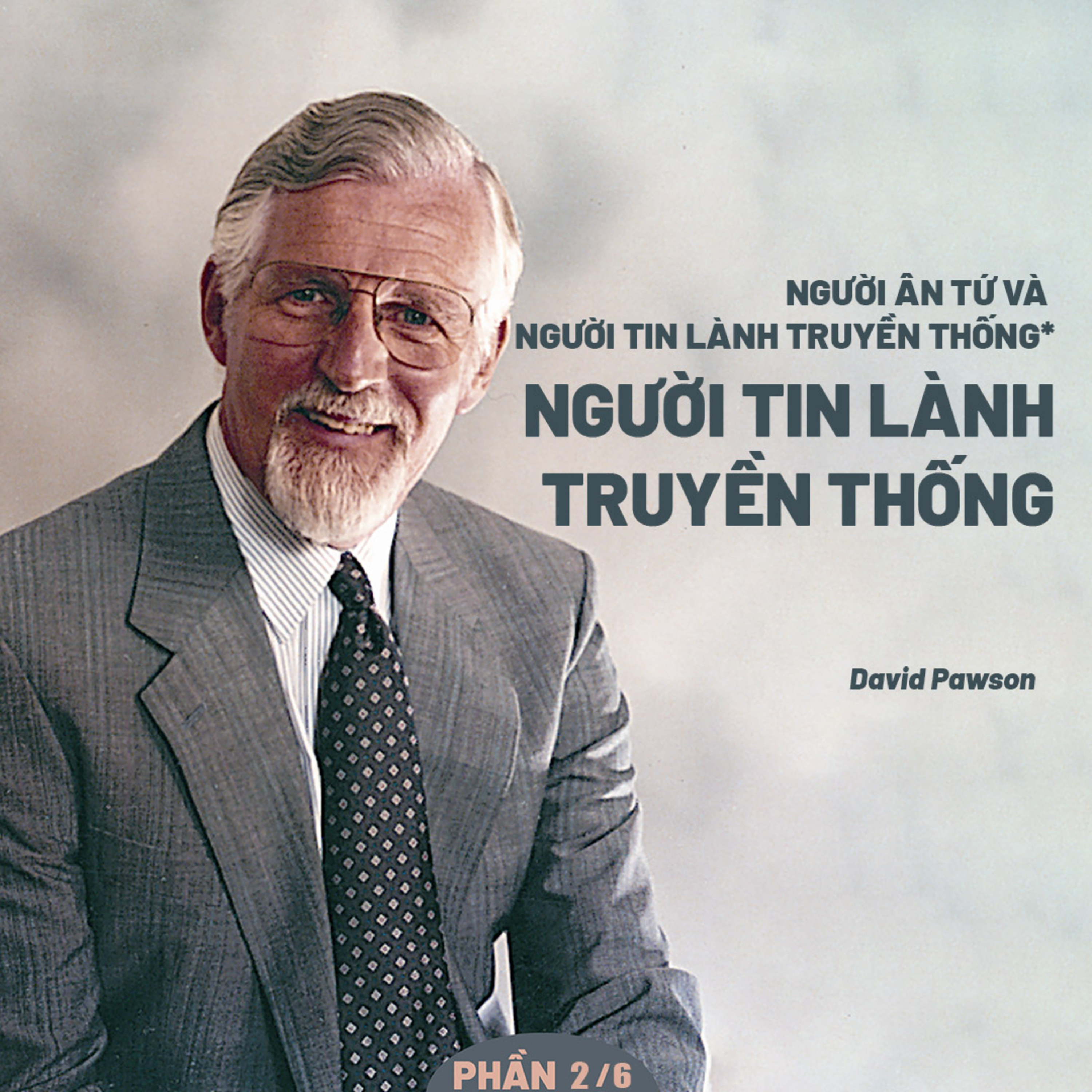 Người Ân Tứ Và Người Tin Lành Truyền Thống* | David Pawson (Phần 2/6) episode artwork