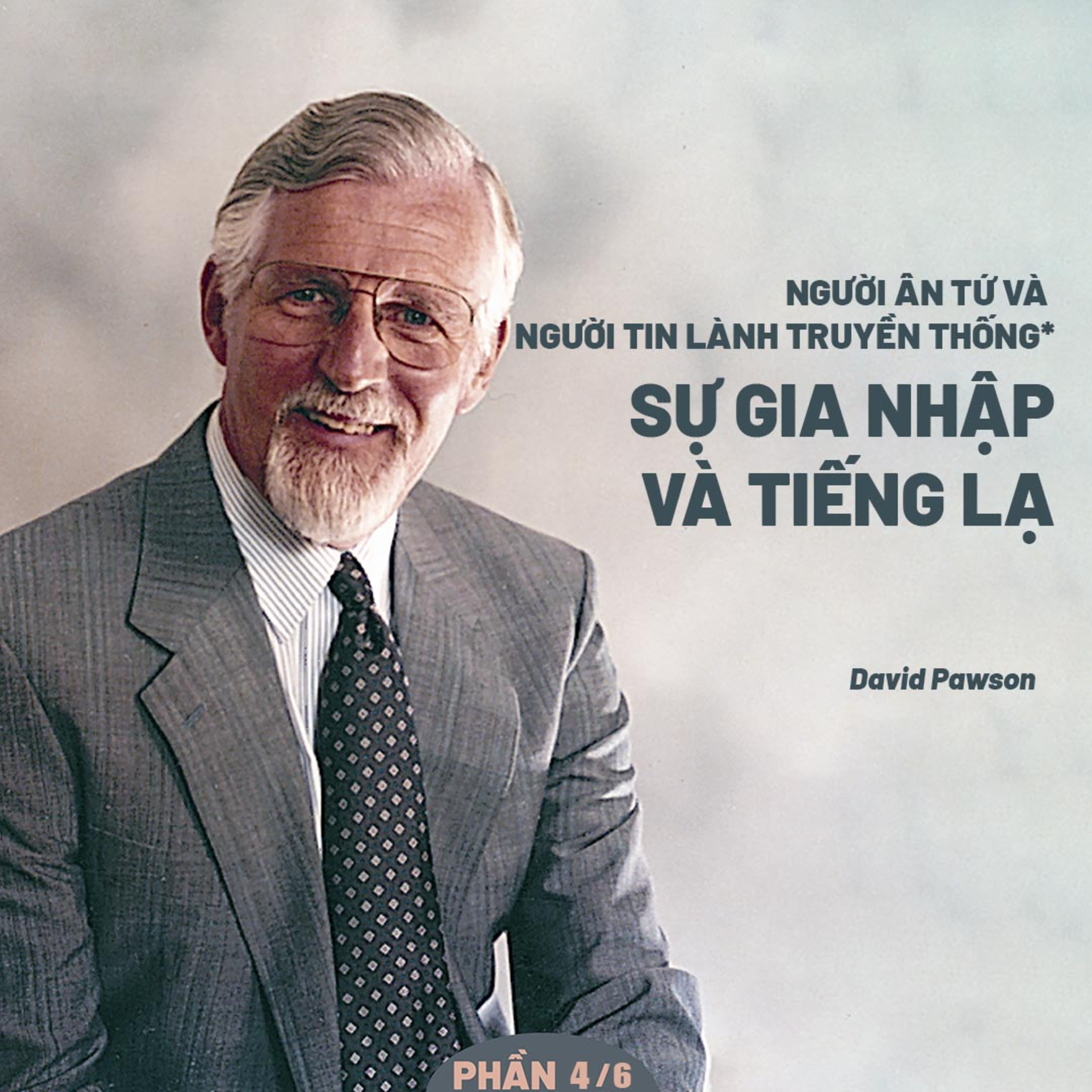 Người Ân Tứ Và Người Tin Lành Truyền Thống*: Sự Gia Nhập Và Tiếng Lạ | David Pawson (Phần 4/6) episode artwork